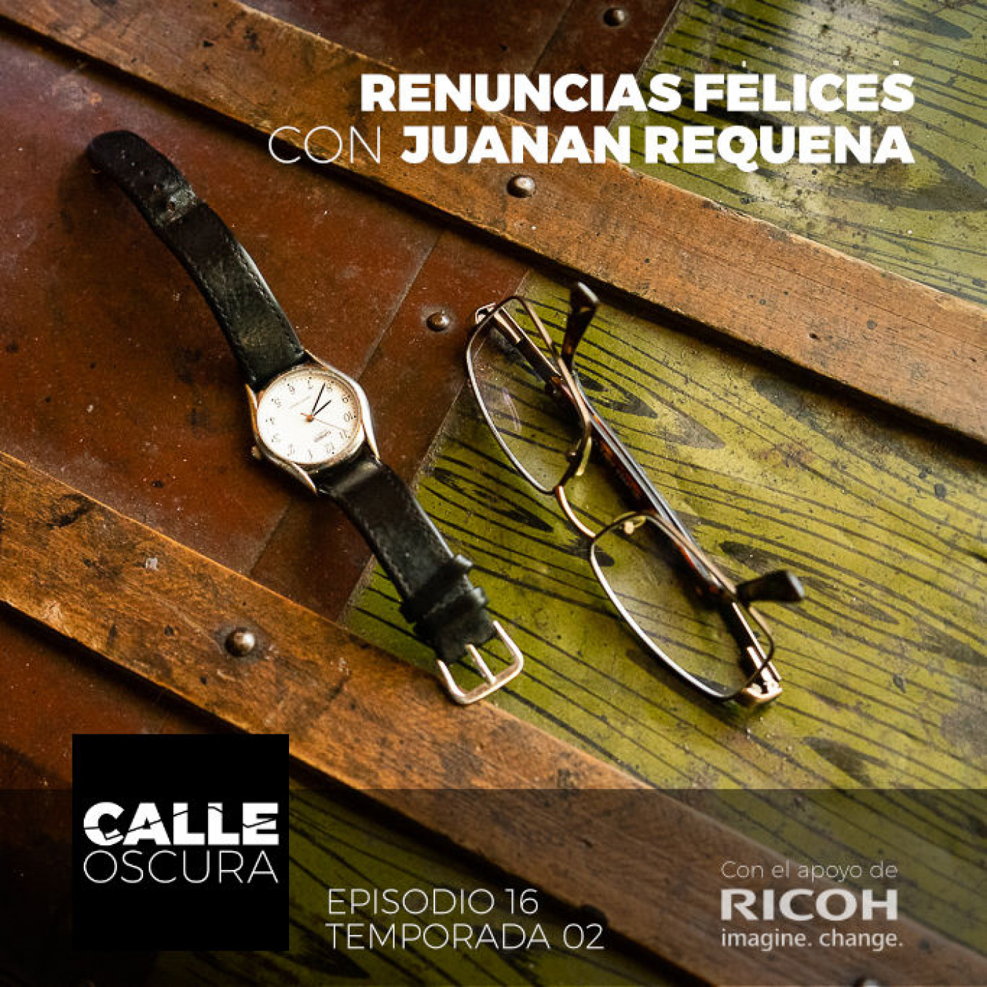 Calle Oscura 28: Renuncias Felices con Juanan Requena [E16T02]