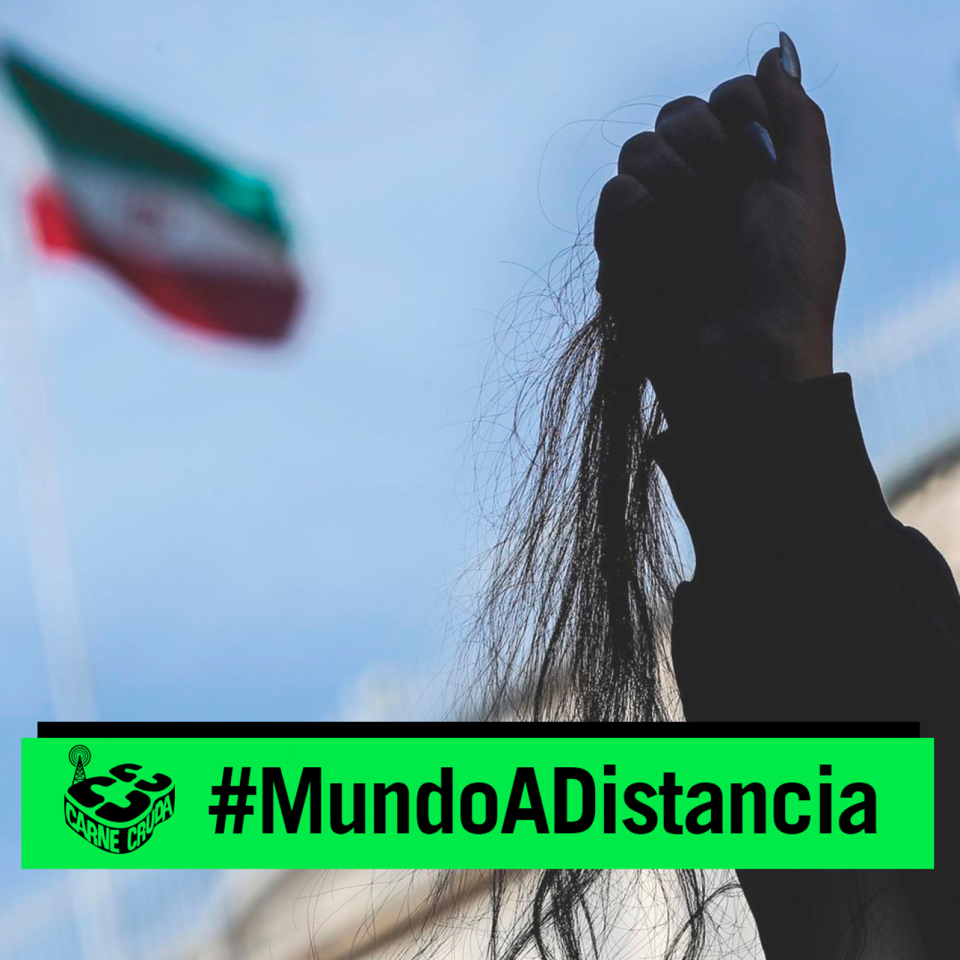 Irán: mujeres contra el miedo (MUNDO A DISTANCIA - CARNE CRUDA #1103)