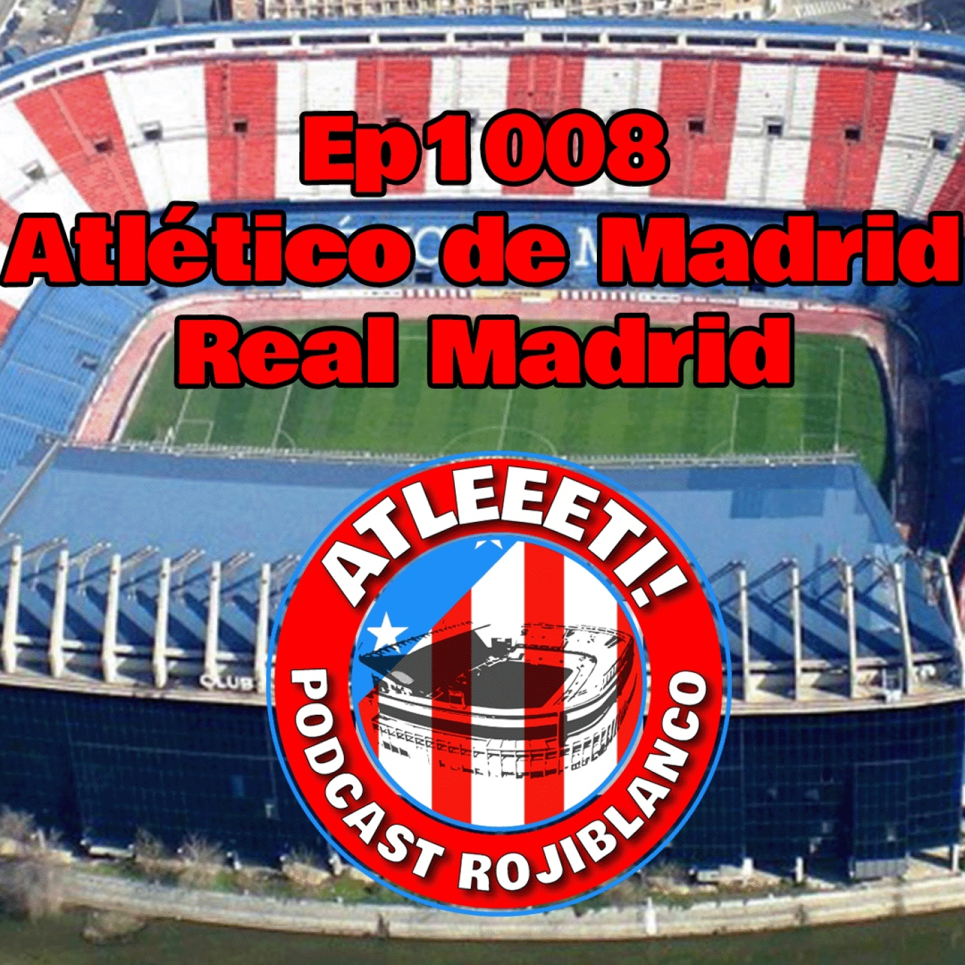 Ep1008: Atlético de Madrid 5-2 Real Madrid
