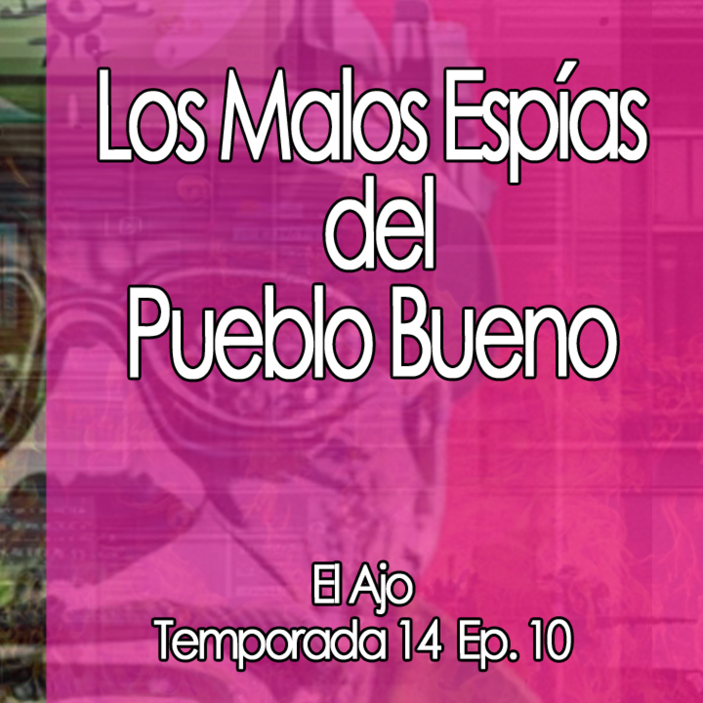 ElAjo  ️‍♀️  Los Malvados Espías del Pueblo Bueno episode artwork