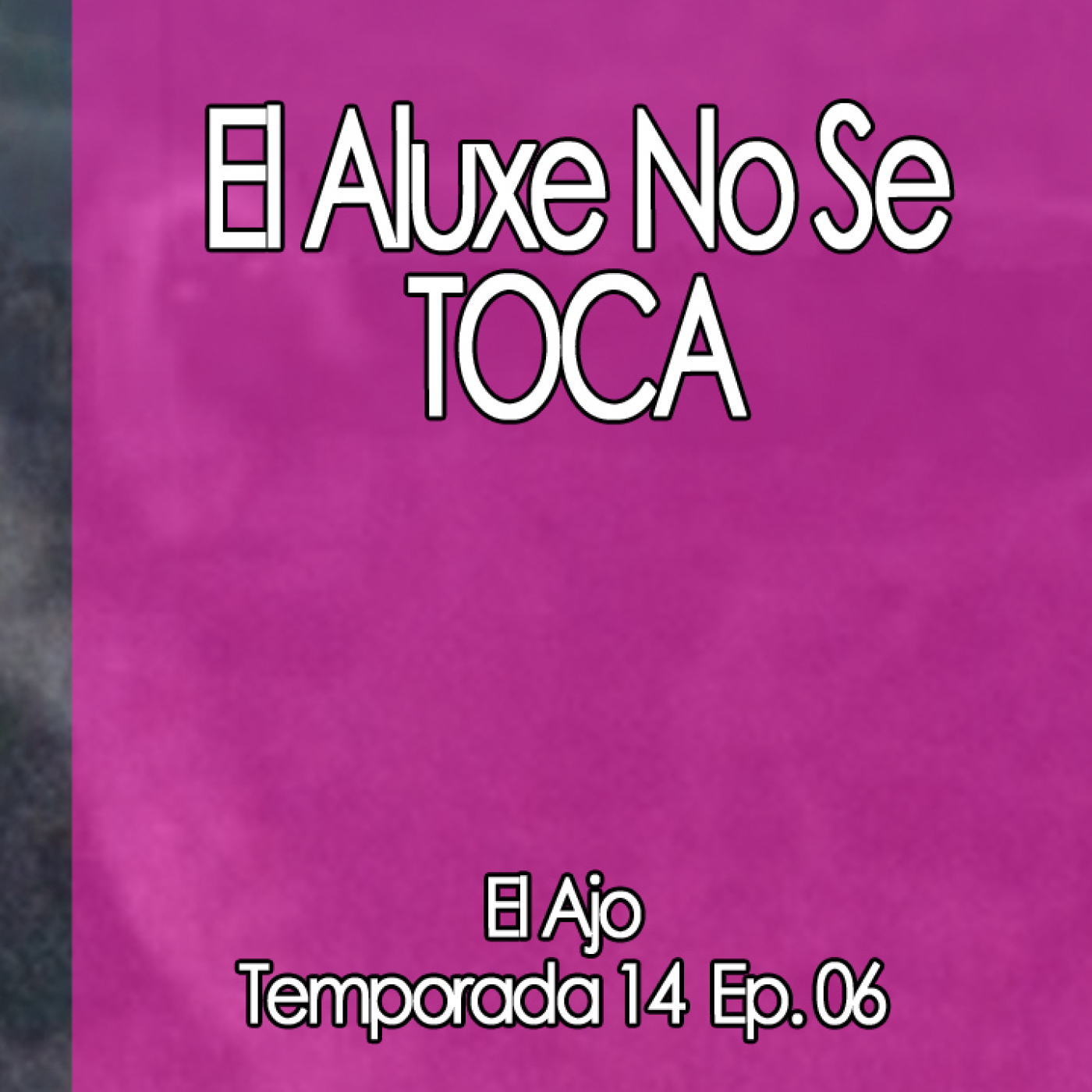 ElAjo  ‍♀️  El Aluxe No Se TOCA episode artwork