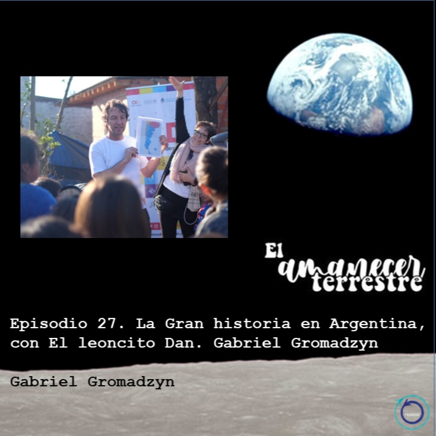 Episodio 27. La Gran historia en Argentina, con El leoncito Dan. Gabriel Gromadzyn. Episodio 27. La Gran historia en Argentina, con El leoncito Dan. Gabriel Gromadzyn.