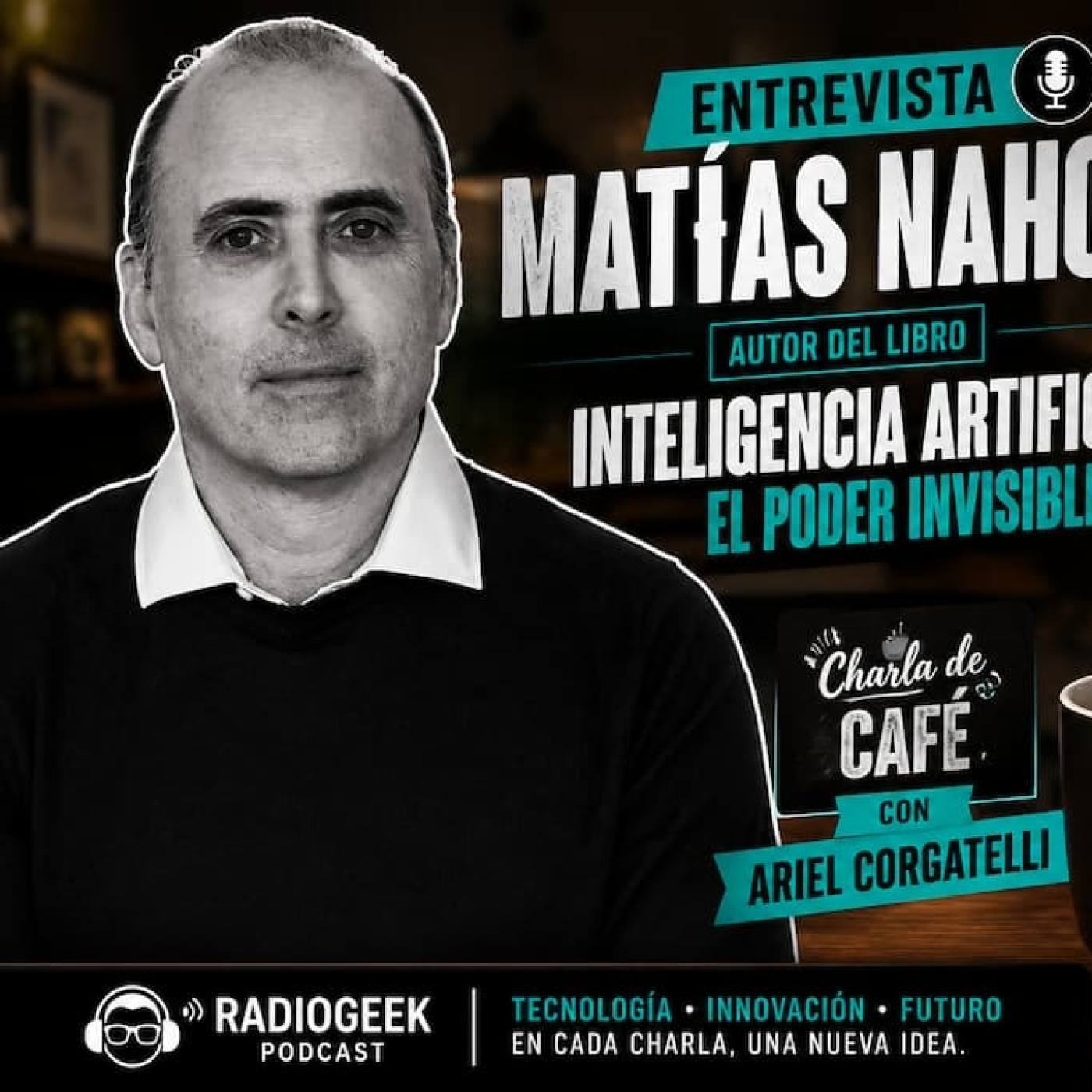 Radiogeek - Entrevistamos a Matías Nahon - IA: el poder invisible episode artwork