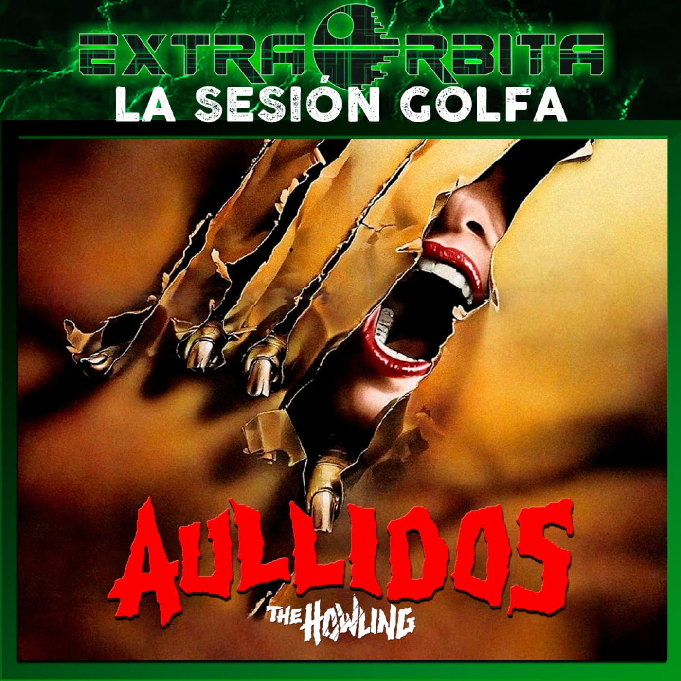 AULLIDOS (The Howling – 1981) – La sesión golfa de EXTRA ÓRBITA - Episodio exclusivo para mecenas