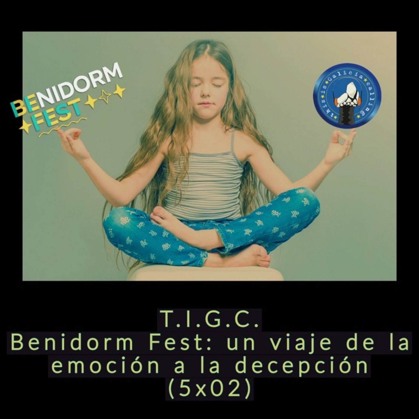 T.I.G.C. Benidorm Fest: un viaje de la emoción a la decepción (5x02)
