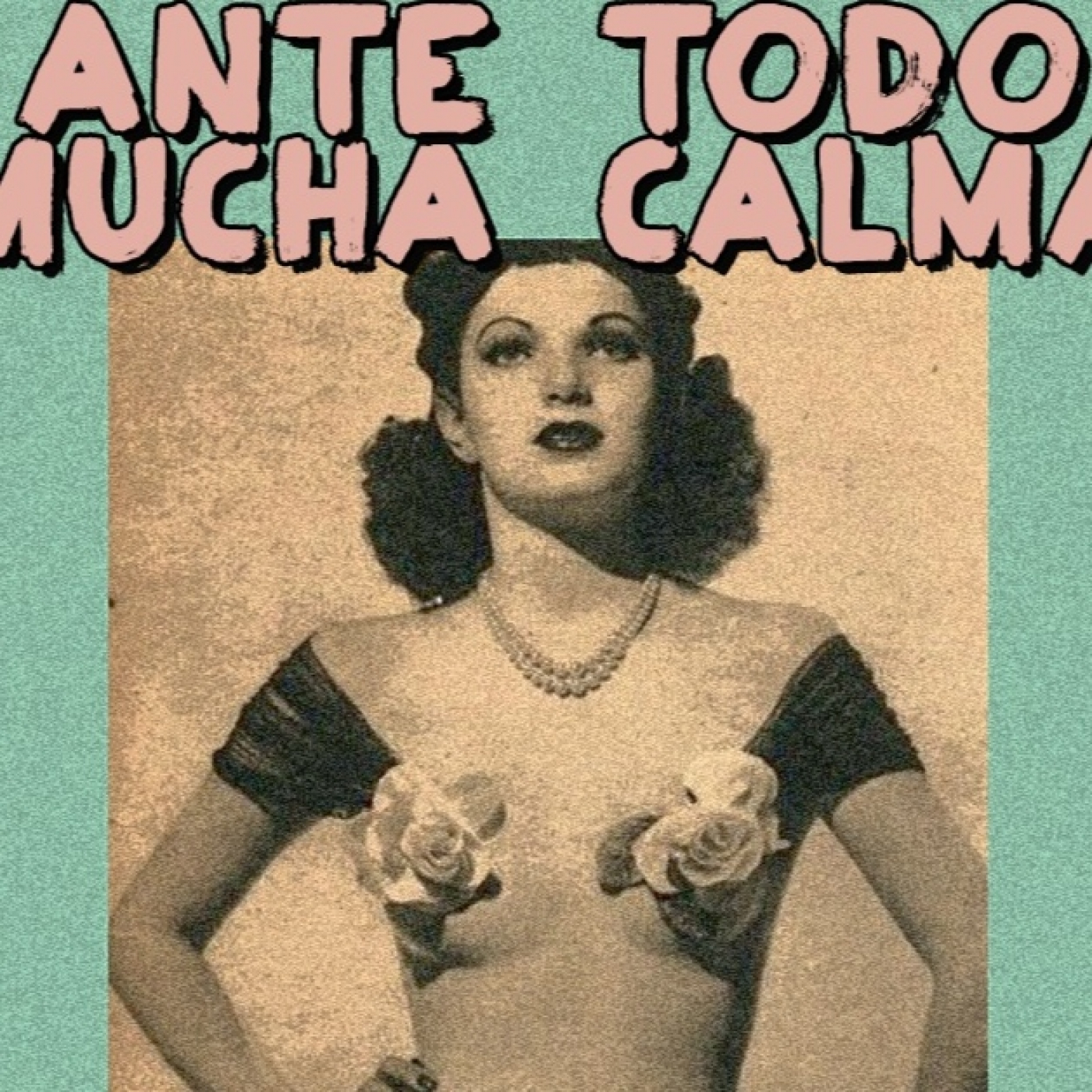 ANTE TODO MUCHA CALMA