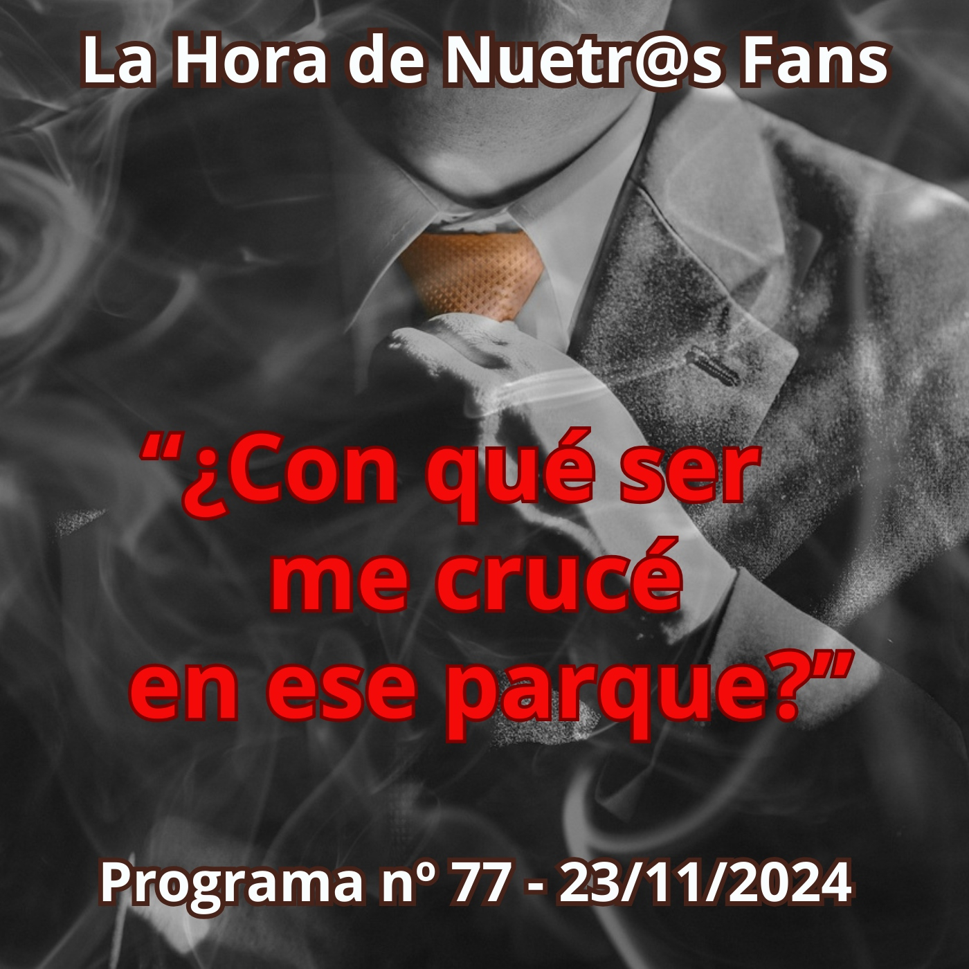 ¿Con qué ser me crucé en ese parque? - La Hora de Nuestr@s Fans - Programa nº77 - 23/11/2024 - Episodio exclusivo para mecenas