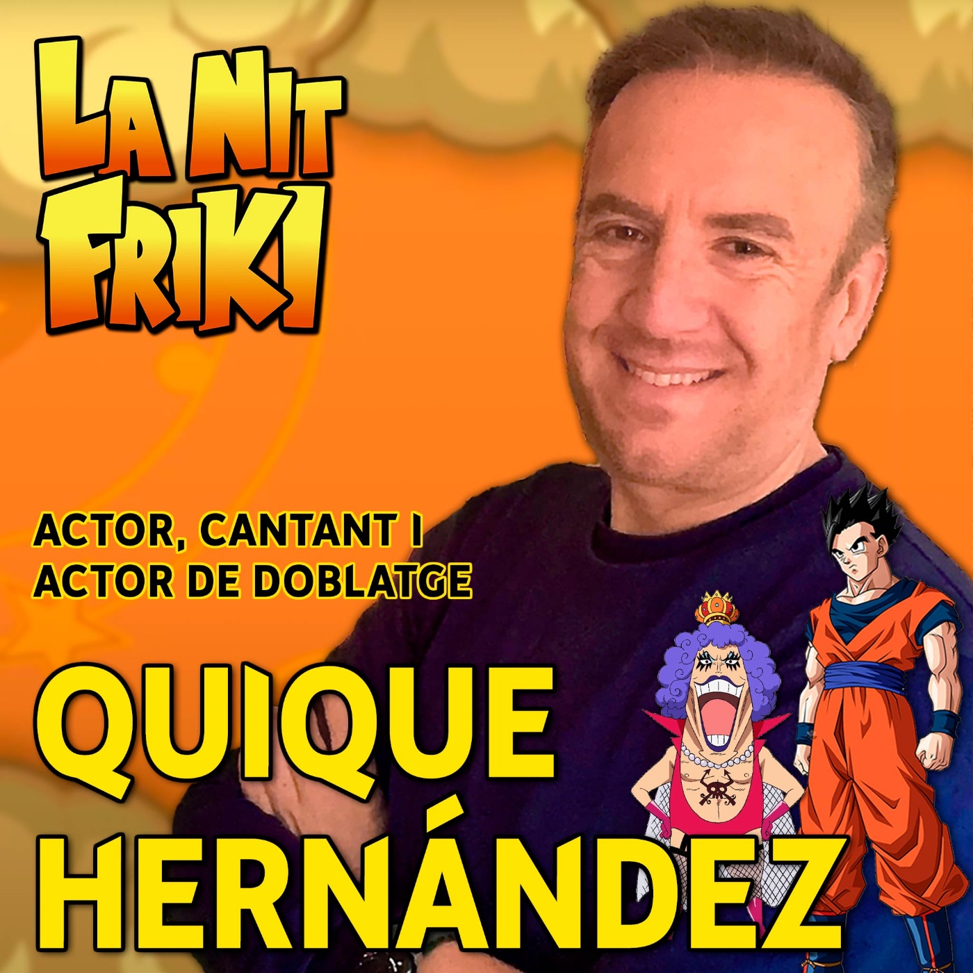 QUIQUE HERNÁNDEZ (la veu del Son Gohan adult i Ivankov de One Piece)