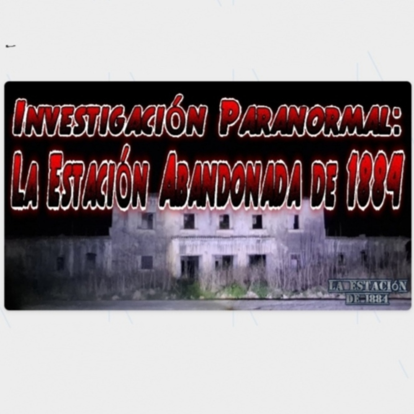 ESTACIÓN ABANDONADA DE 1884 episode artwork