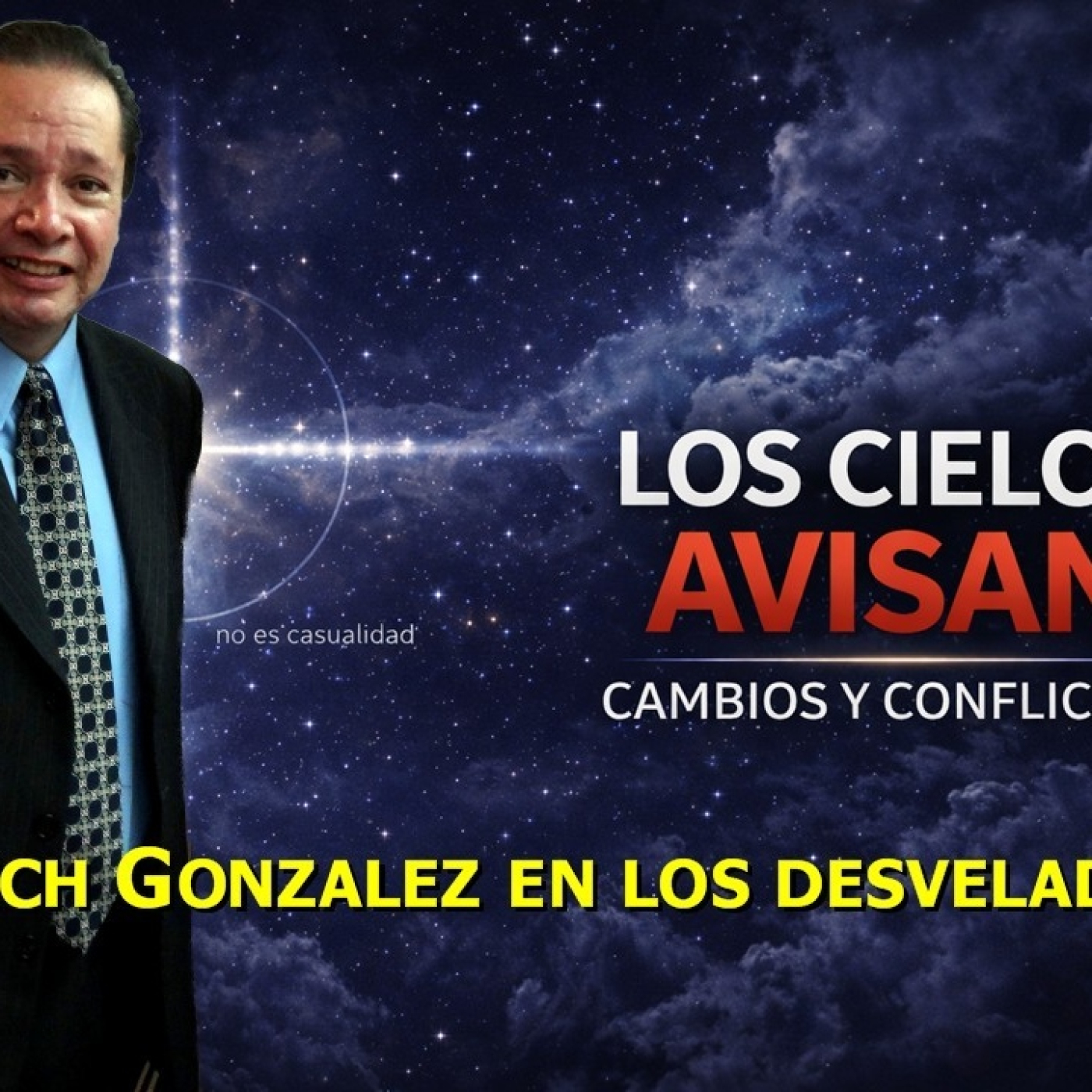 LOS DESVELADOS - ERICH GONZALEZ: LOS CIELOS AVISAN, CAMBIOS Y CONFLICTOS