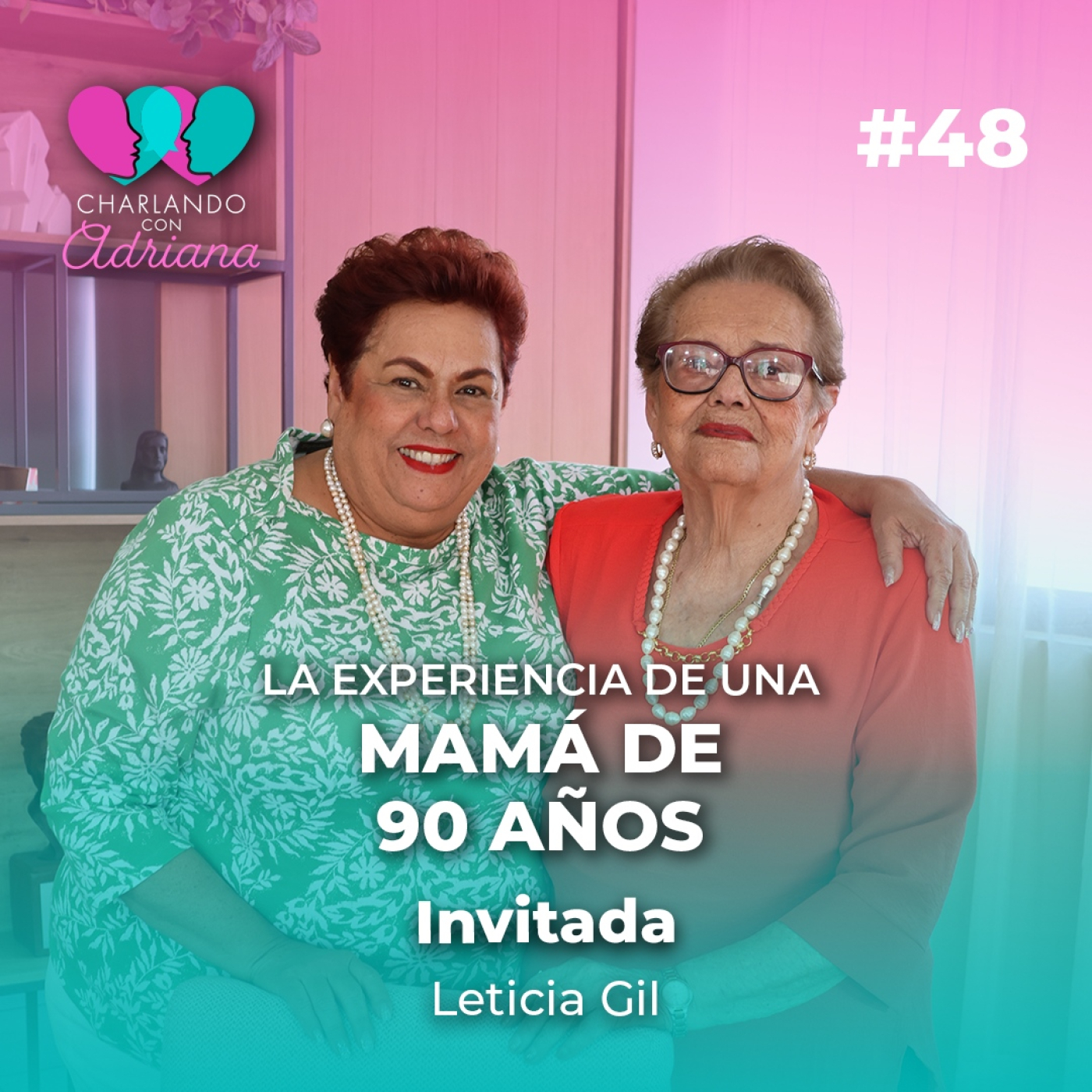 Lo que nunca le había preguntado a mi mamá | Leticia Gil - Charlando con Adriana Ep 48