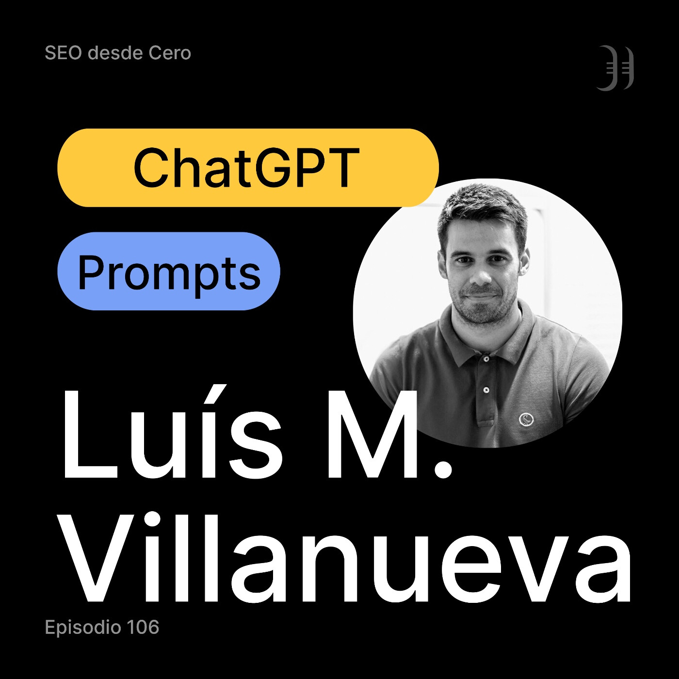 106. Usos y Prompts de ChatGPT para SEO, con Luis M Villanueva