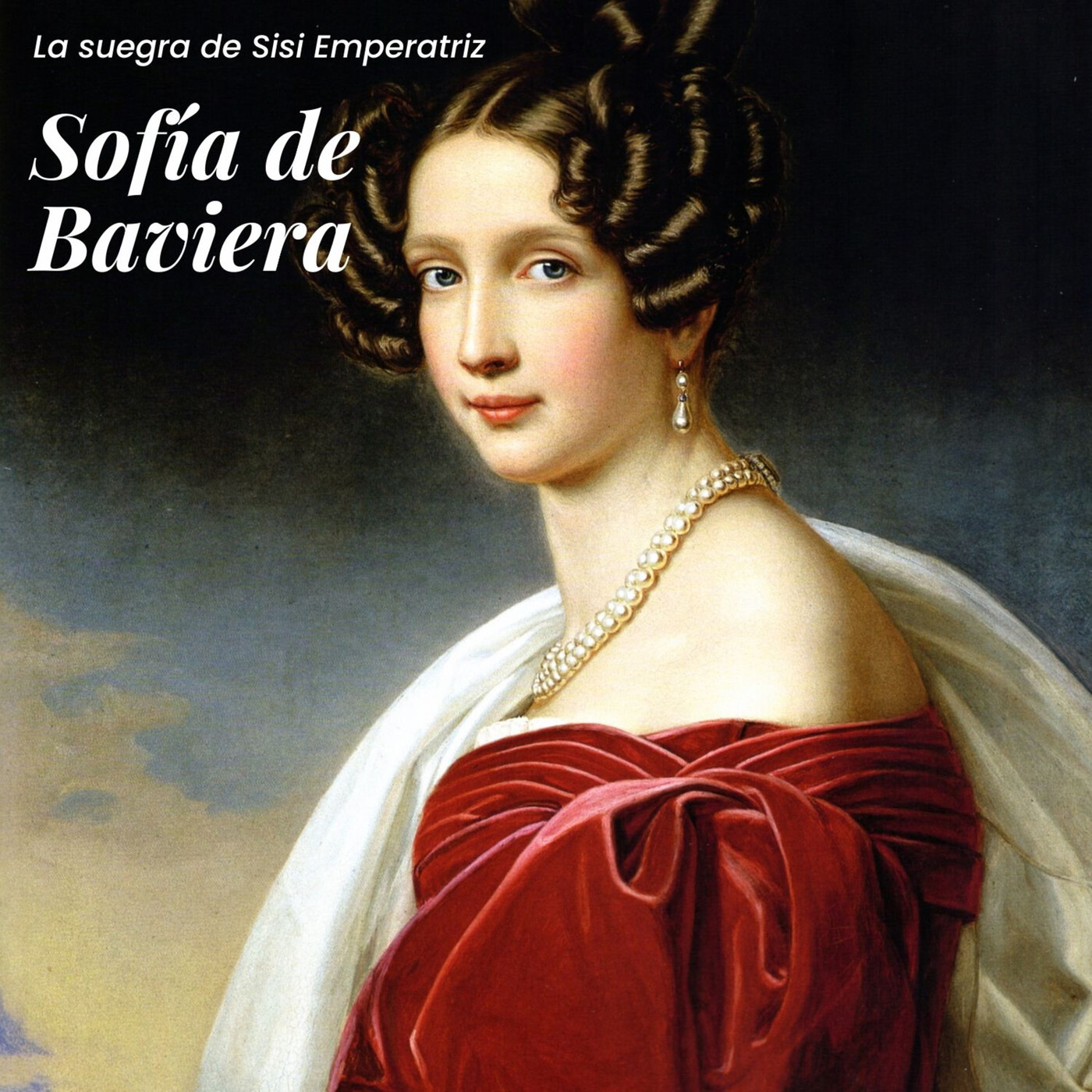 Sofía de Baviera: La suegra de Sisí Emperatriz