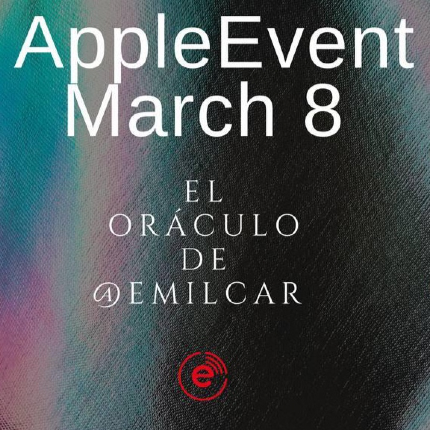 Apple Event March 8, El Oráculo de @emilcar