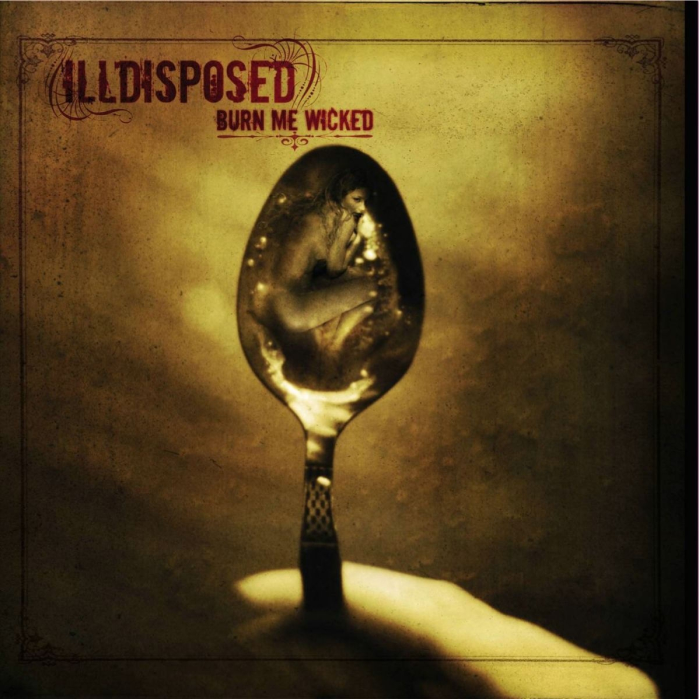 Illdisposed - 2006 - Burn Me Wicked