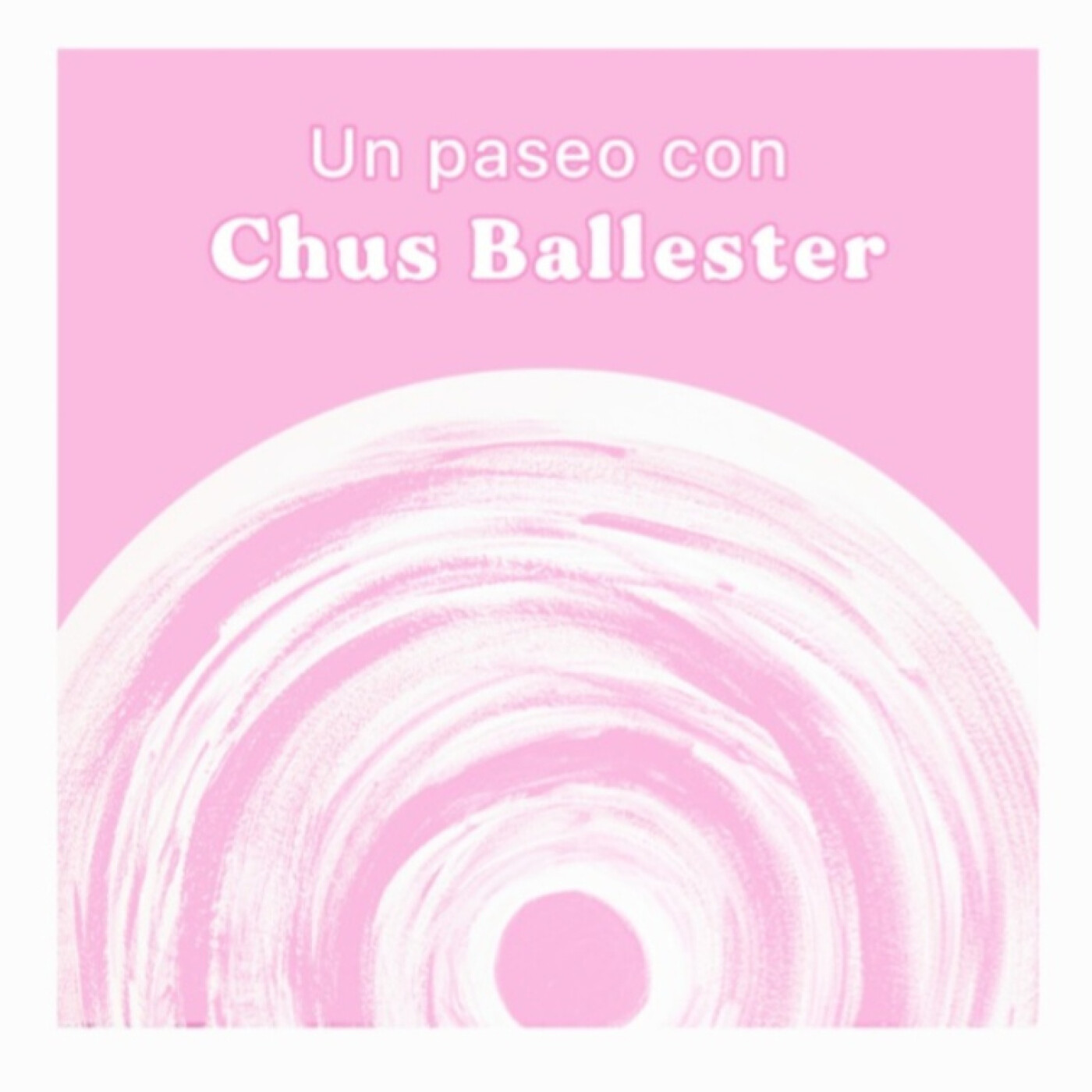 Un Paseo con Chus Ballester