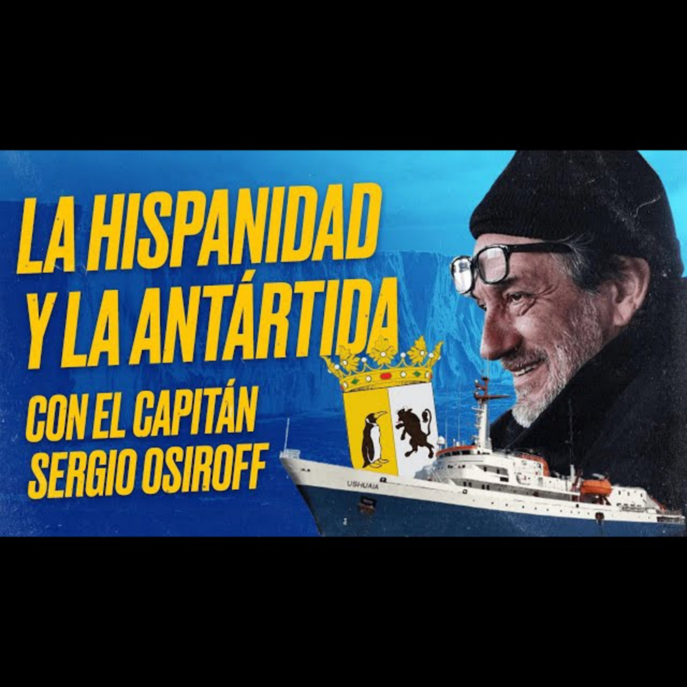 Encuentro con el capitan SERGIO OSIROFF: La HISPANIDAD y la ANTÁRTIDA
