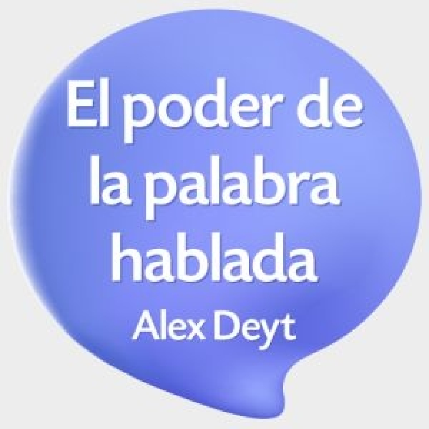 El poder de la palabra hablada - Alex Dey episode artwork