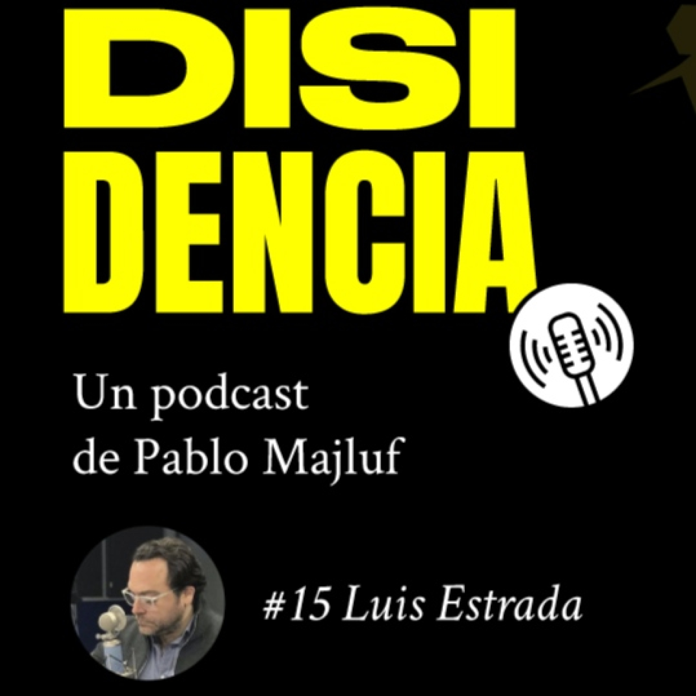 Disidencia #15: Obradorismo y posverdad. Con Luis Estrada.