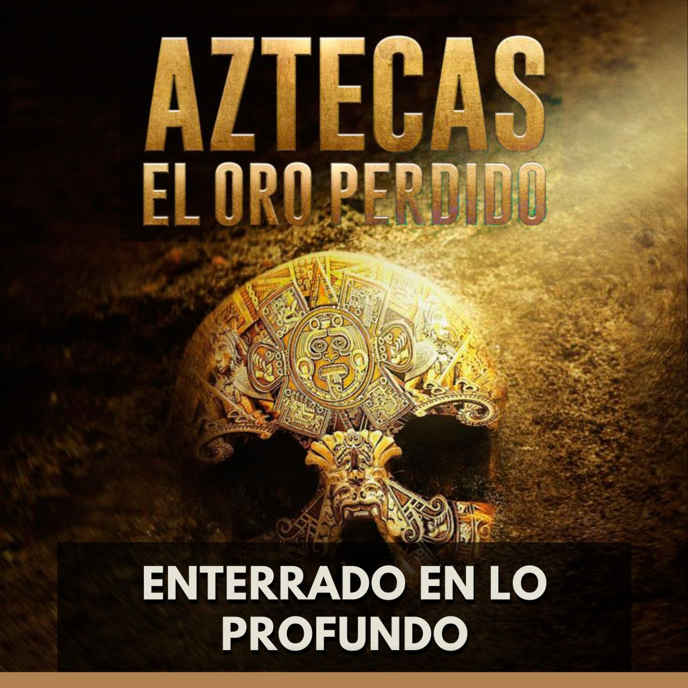 Aztecas: El Oro Perdido - Enterrado en lo Profundo episode artwork