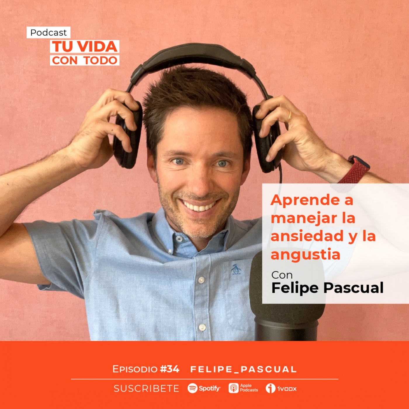 Tu Vida con Todo, el Podcast de Felipe Pascual