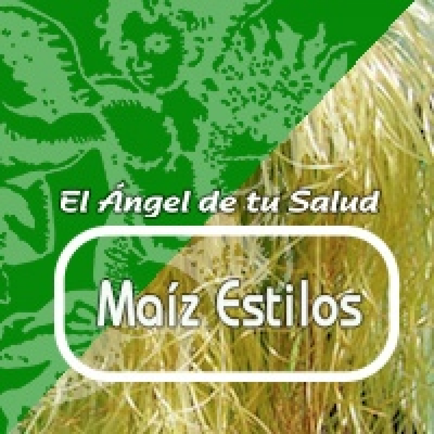 El Angel de tu Salud - MAIZ ESTILOS** episode artwork