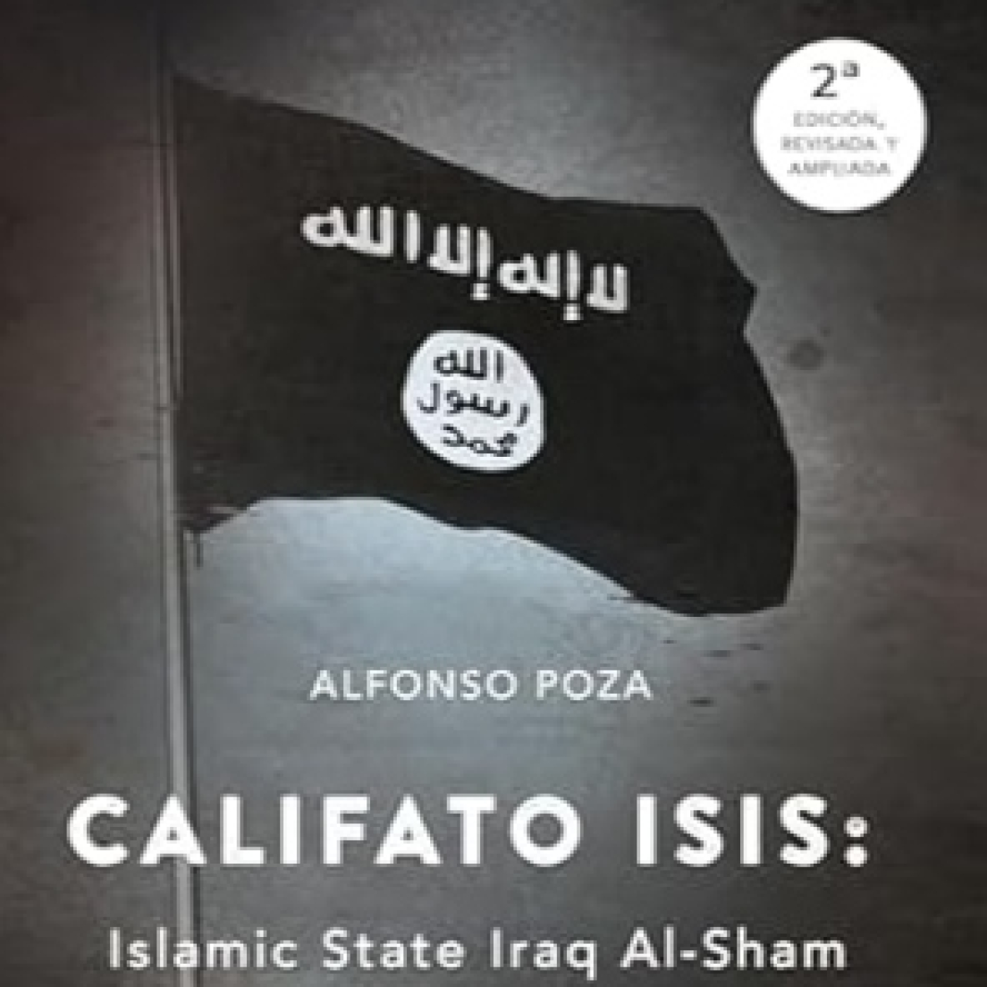 CALIFATO ISIS: PASADO, PRESENTE Y FUTURO.