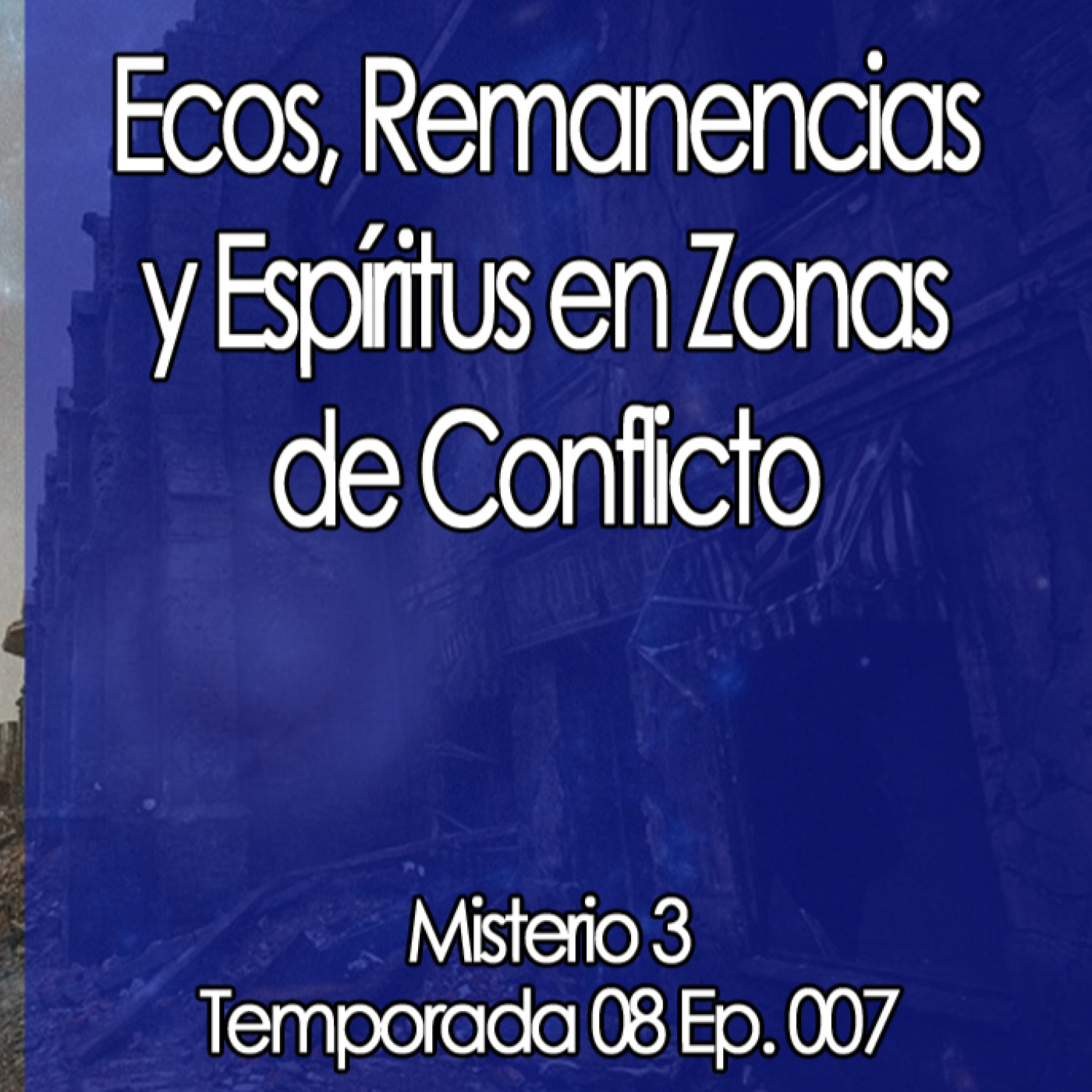 Misterio3 Ecos, Remanencias y Espíritus en Zonas de Conflicto episode artwork