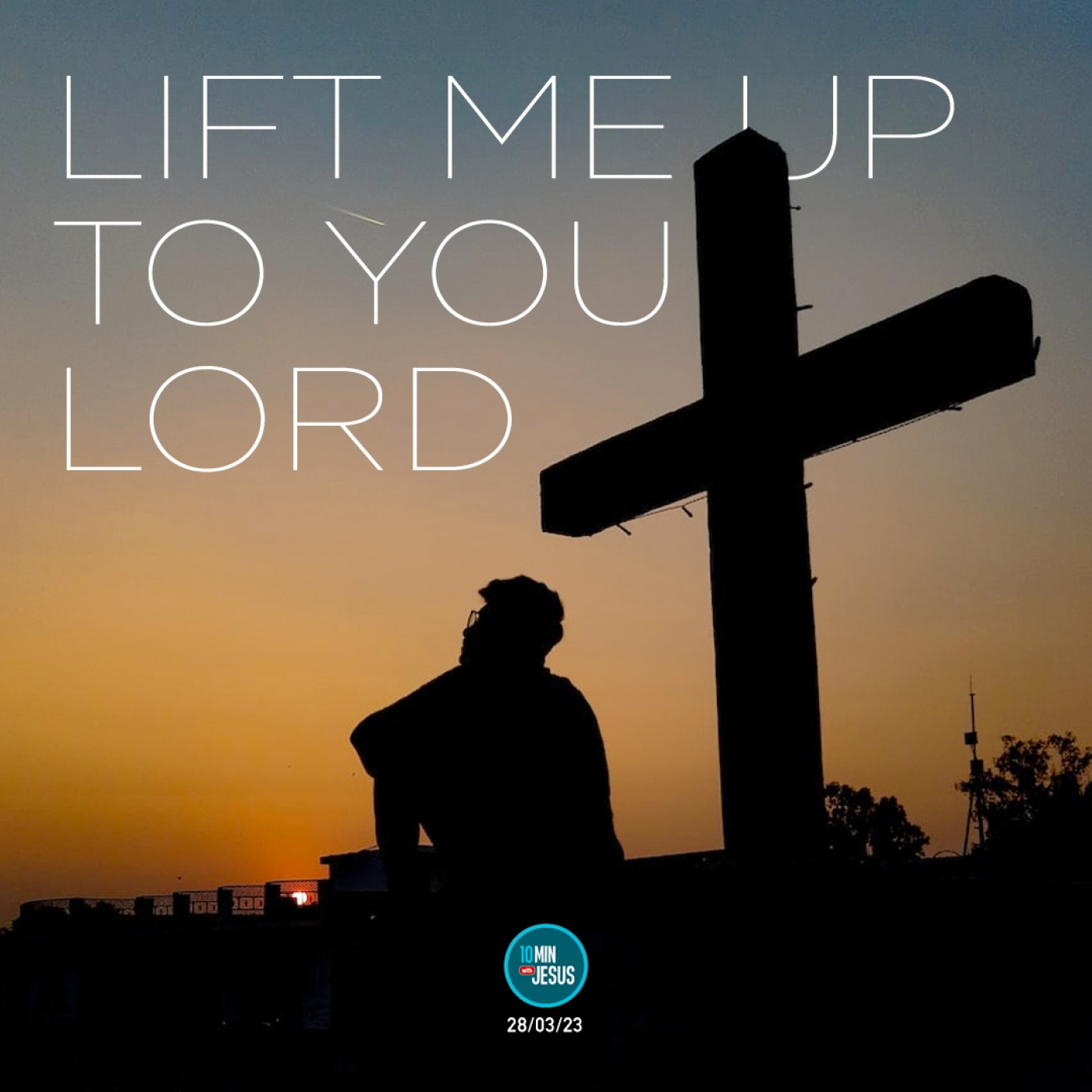 28-03-2023 Being Lifted up at Calvary - 10 Minutes with Jesus episode artwork