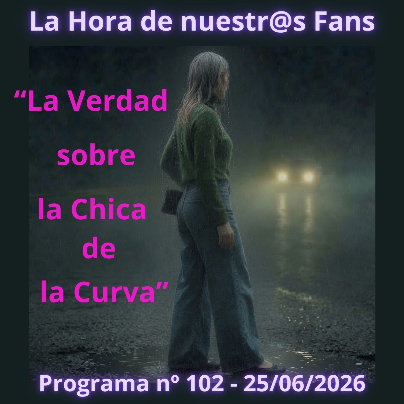 "LA VERDAD SOBRE LA CHICA DE LA CURVA" La Hora de Nuestr@s Fans -Programa nº102-25/06/2026 - Episodio exclusivo para mecenas episode artwork