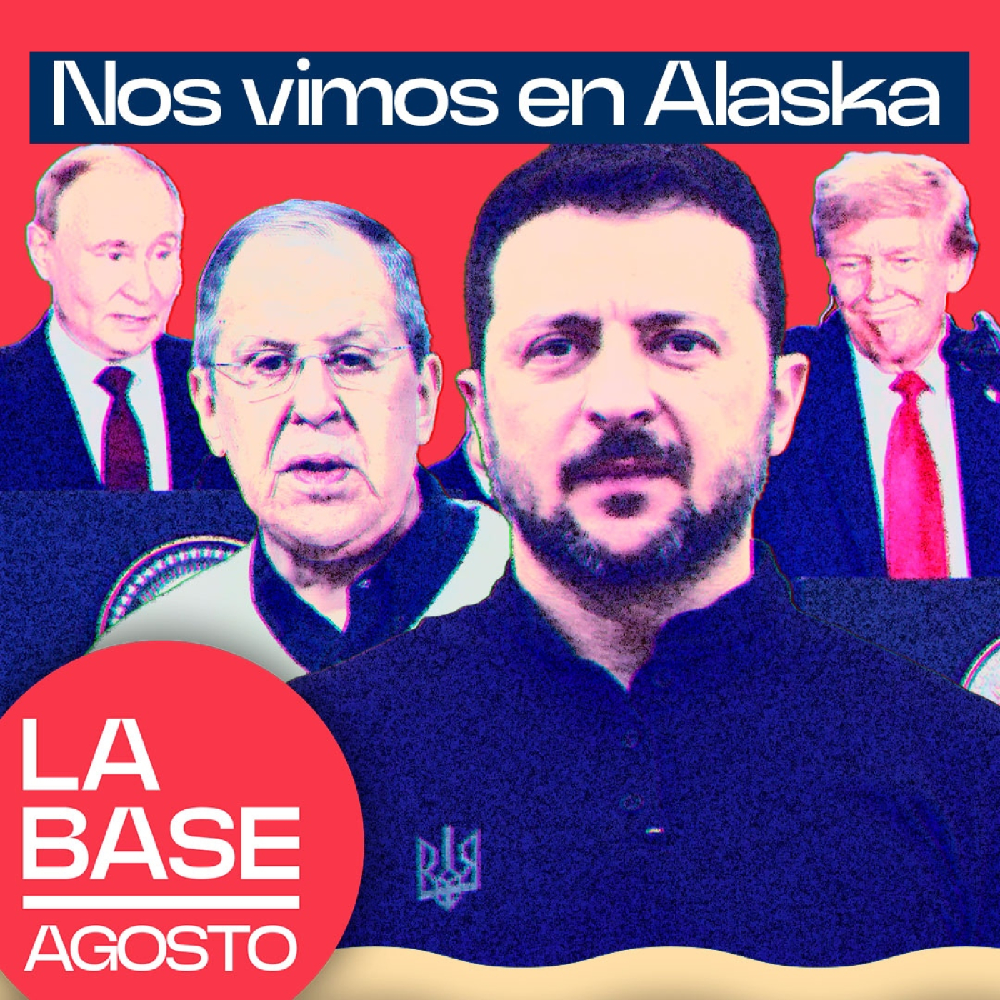 La Base Agosto 2x9 | Trump y Putin avanzan las negociaciones en Ucrania