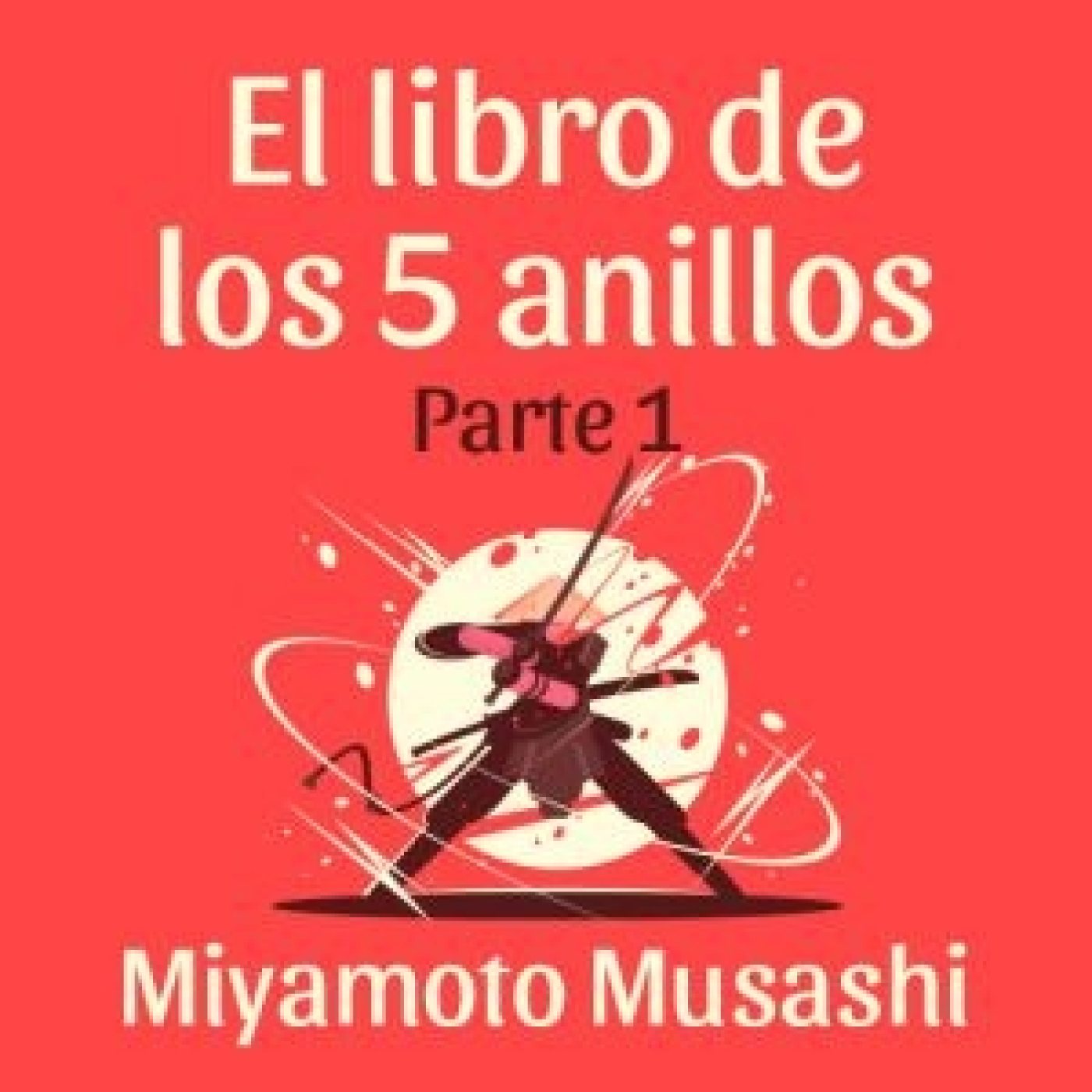 El libro de los 5 anillos - Parte 1 Miyamoto Musashi episode artwork