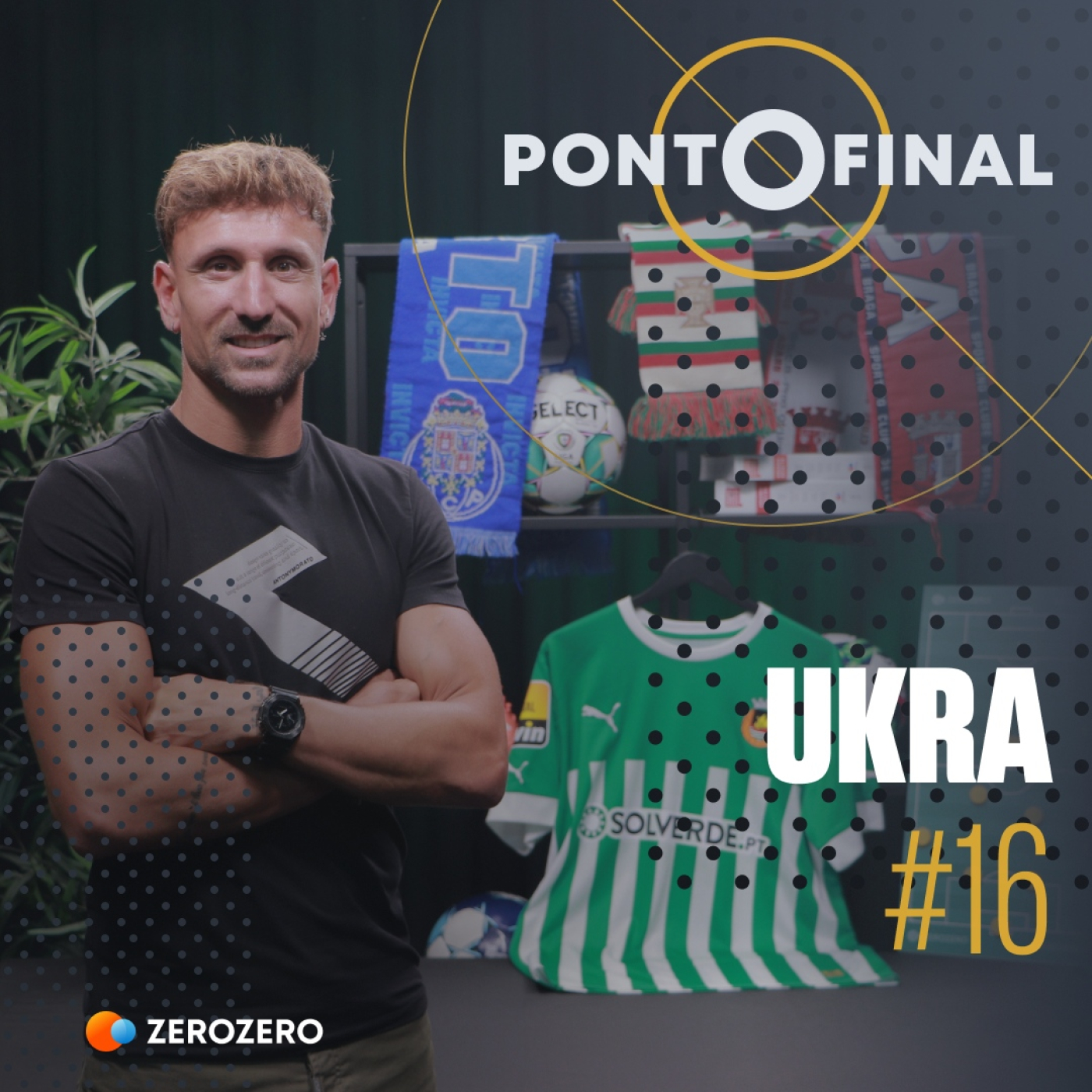 Ep. 16 | Ukra: «Ganhei ao Hulk a jogar ao braço-de-ferro»