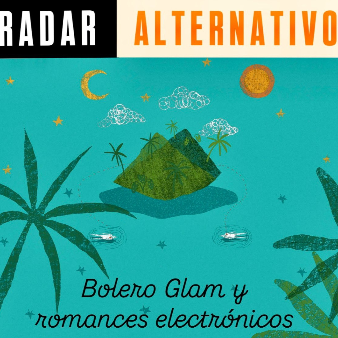 RADAR ALTERNATIVO_Letras melosas y sonidos Boleroglam de la escena Indie episode artwork