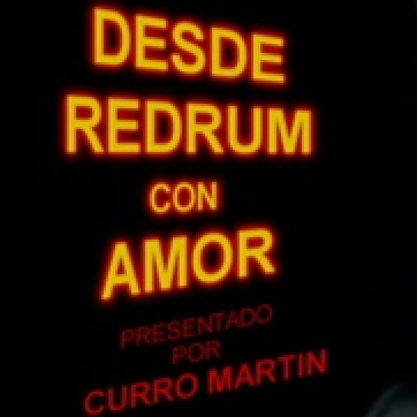DESDE REDRUM CON AMOR