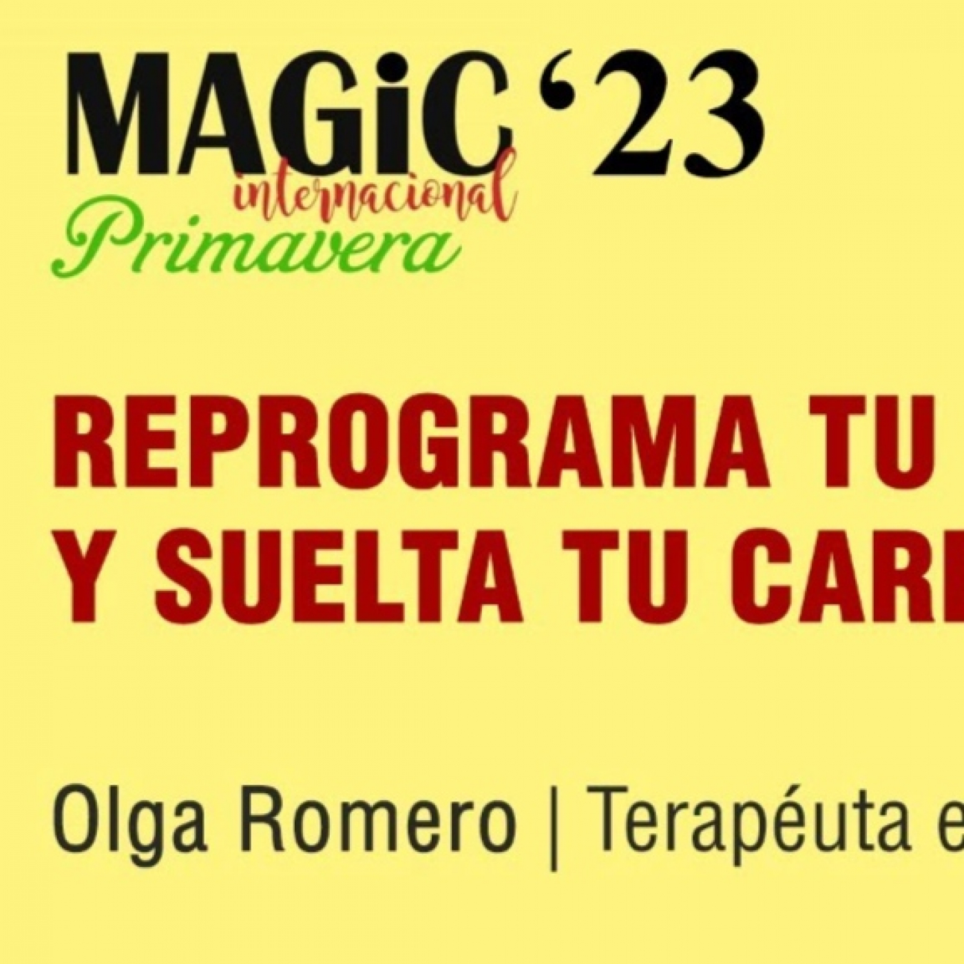 REPROGRAMA TU ABUNDANCIA Y SUELTA TU CARENCIA - Olga Romero ( Magic'23 Primavera )