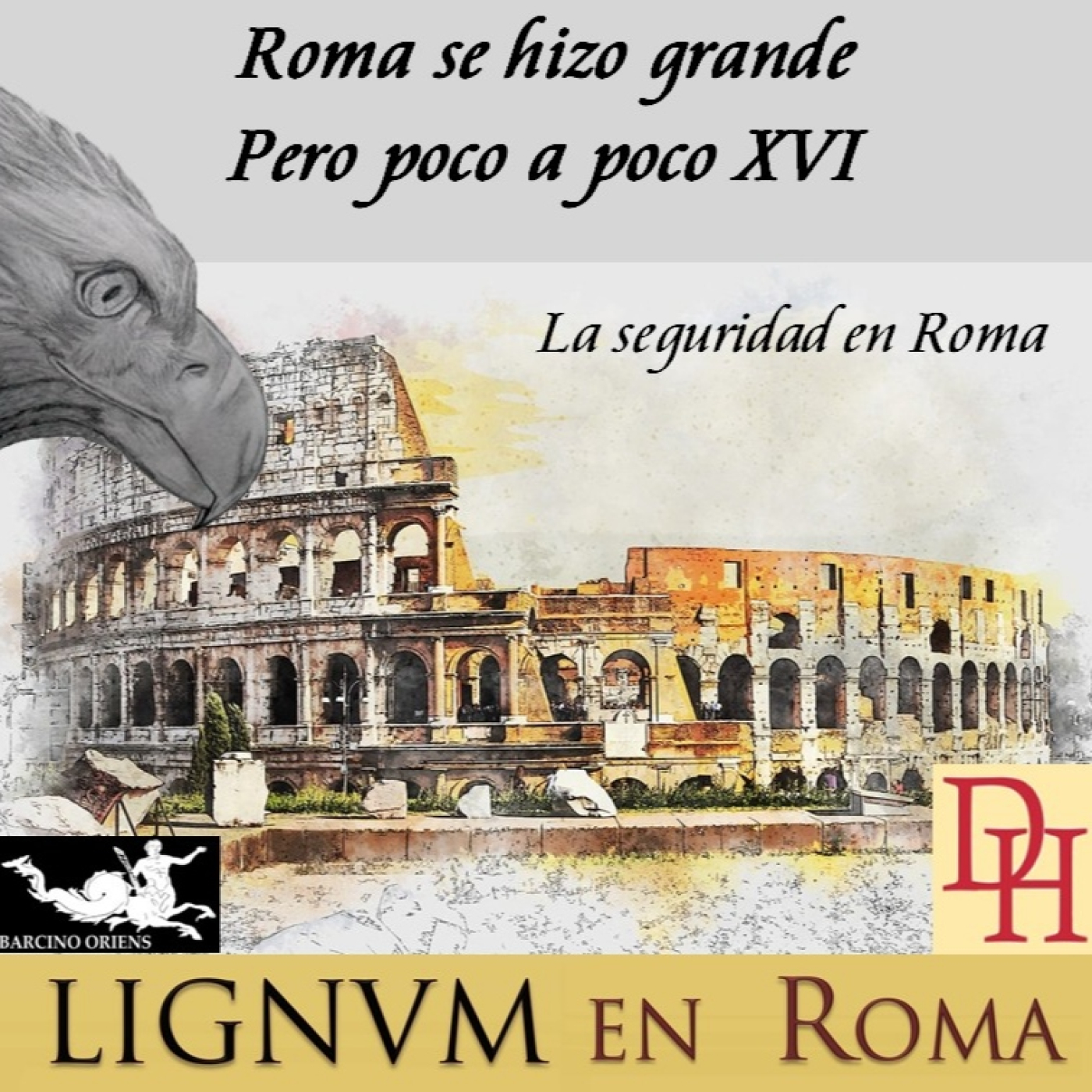 Roma se hizo grande, pero poco a poco XVI. La seguridad en Roma.