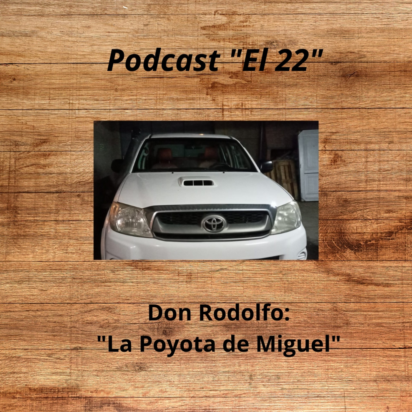 Podcast El 22 - Don Rodolfo - La poyota de Miguel episode artwork