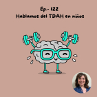 Ep. 122 - Hablamos del TDAH en niños - La Canastilla de Mamá