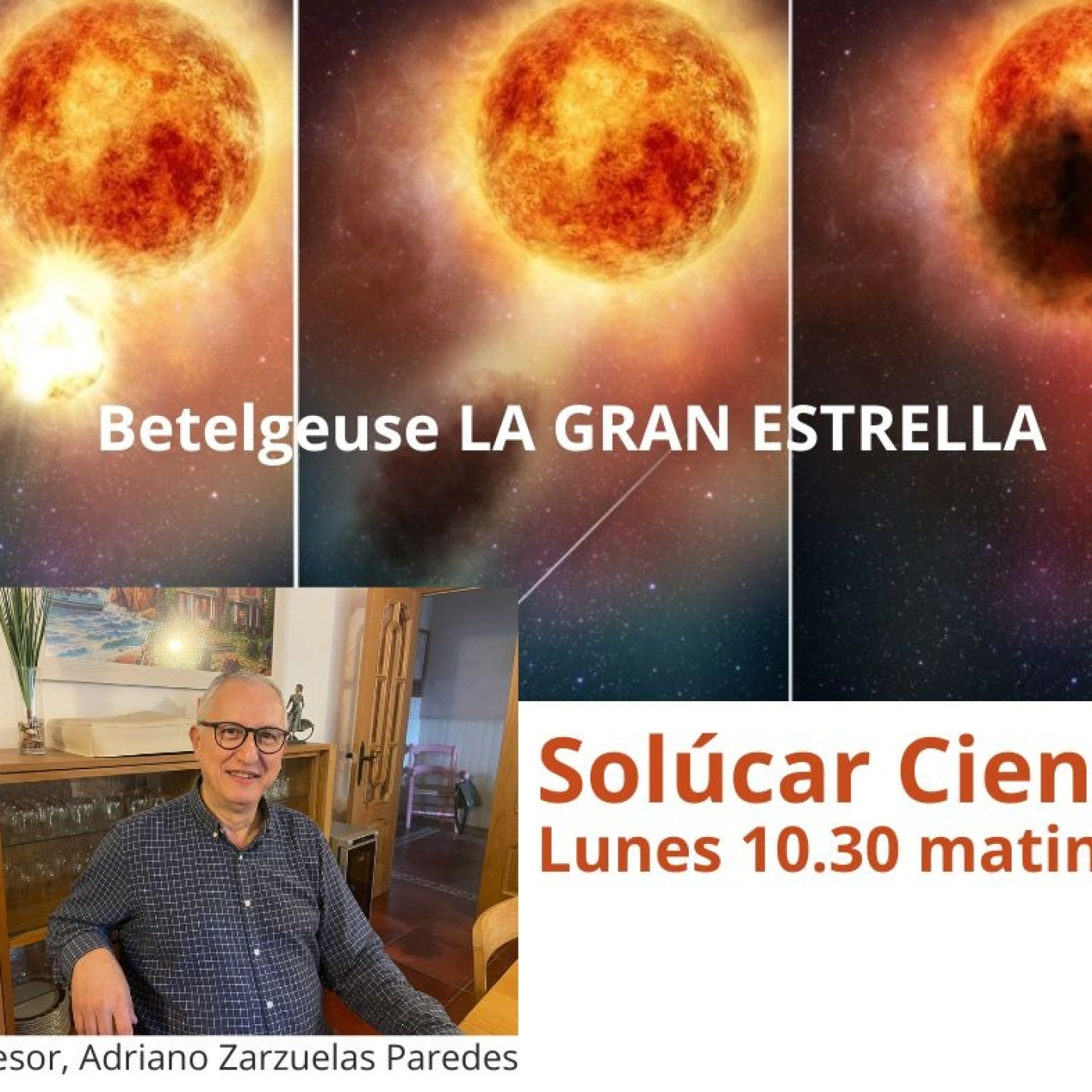 SOLÚCAR CIENCIA: Betelgeuse -La Gran Estrella- Profesor Adriano Zarzuelas episode artwork