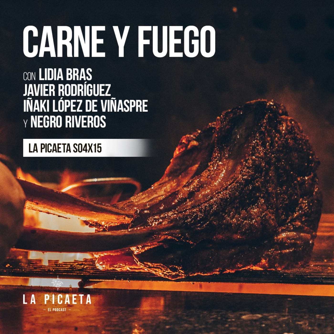 CARNE Y FUEGO con Lidia Bras, Javier Rodríguez, Iñaki López de Viñaspre y Negro Riveros | La Picaeta S4E15