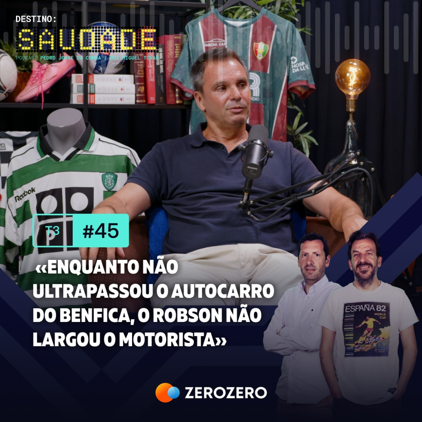T3, Ep. 45 | «Enquanto não ultrapassou o autocarro do Benfica, o Robson não largou o motorista»