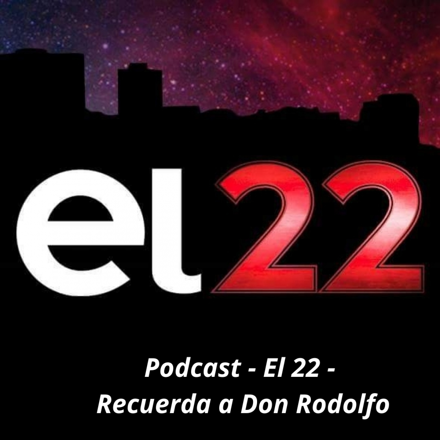 Podcast - El 22 - Recuerda a Don Rodolfo episode artwork