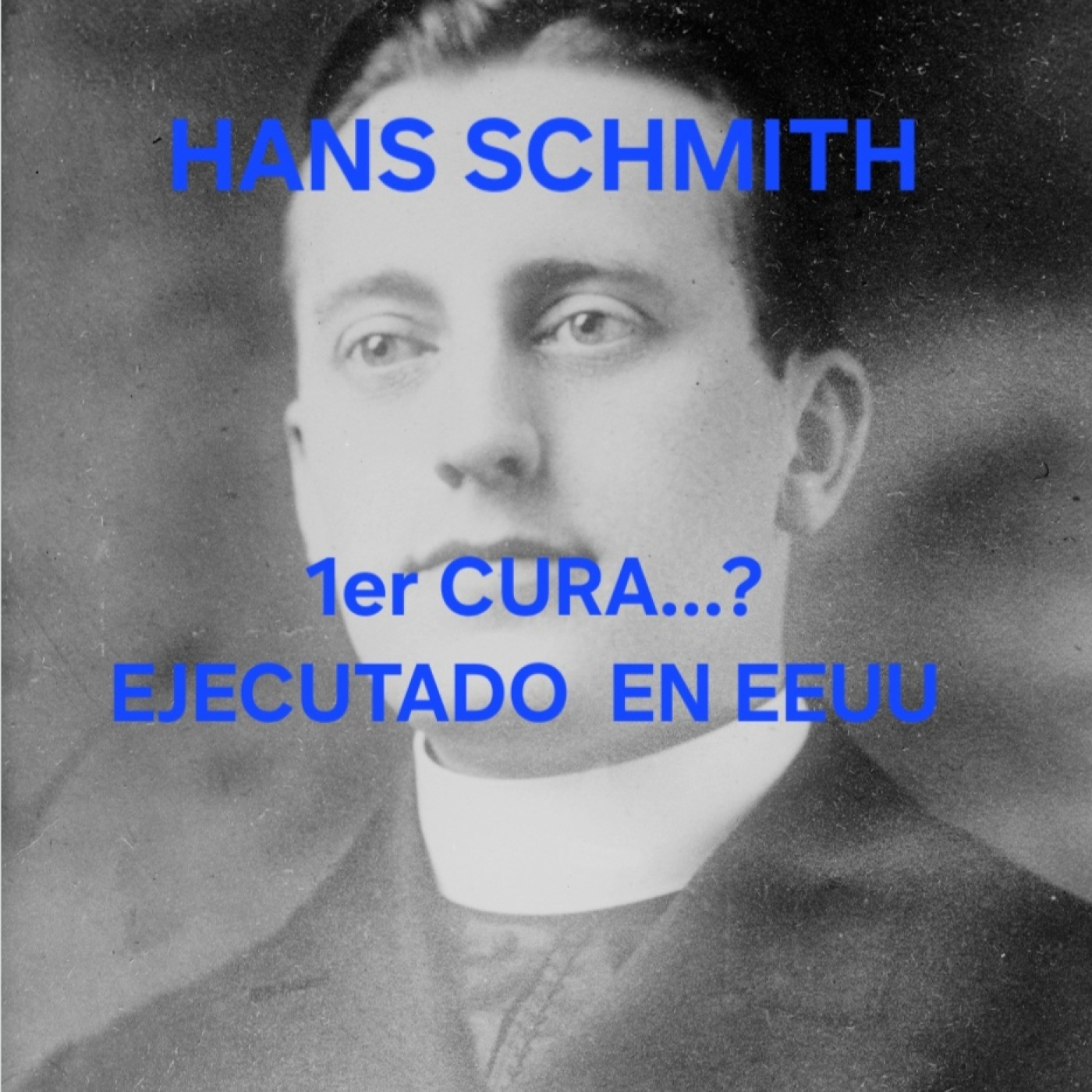 T3.E04.HANS SCHMITH.1er CURA? EJECUTADO EN EEUU episode artwork
