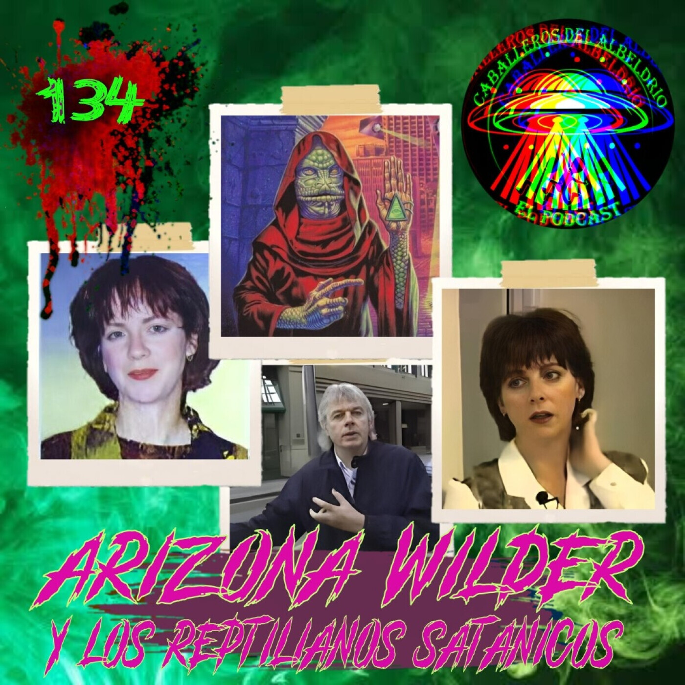 C134: Los Reptilianos Satanicos Interdimensionales vs. Arizona Wilder y David Icke episode artwork