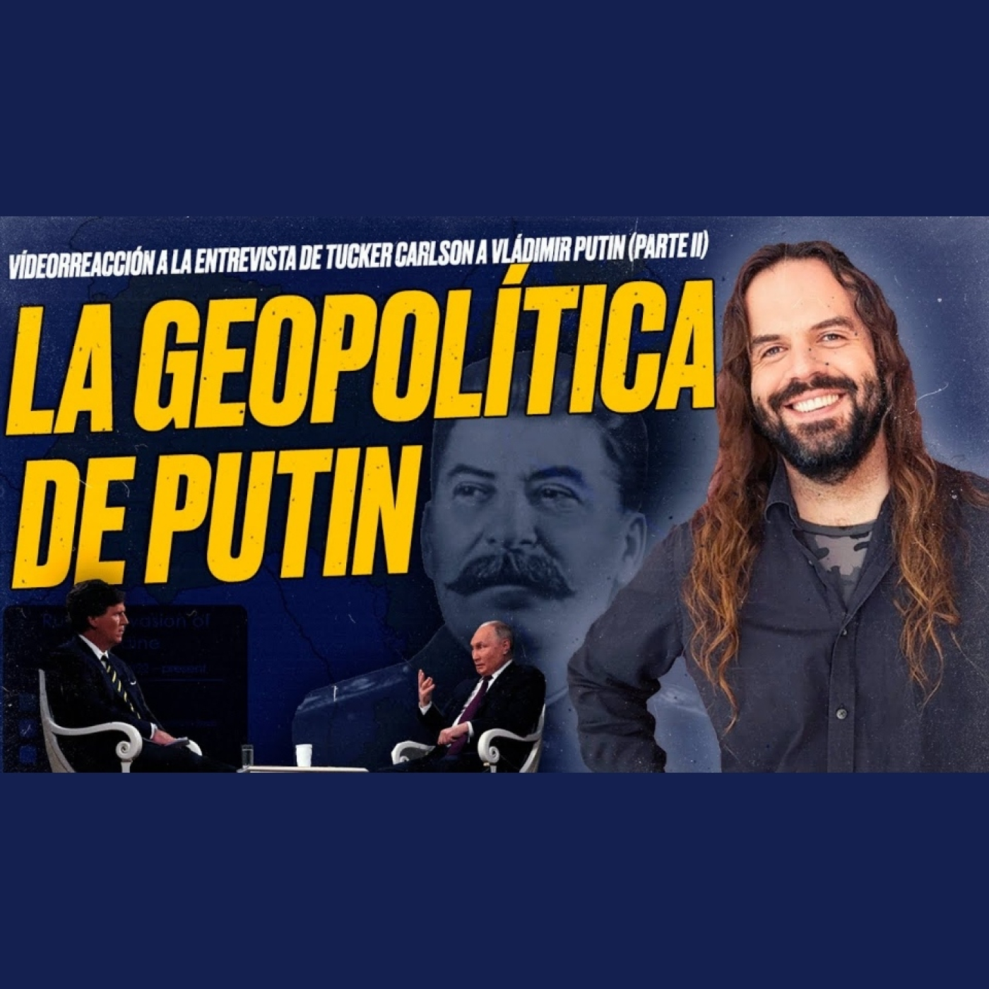 La GEOPOLÍTICA de PUTIN. [Videorreacción a entrevista de Tucker Carlson a Vladímir Putin, Parte II]
