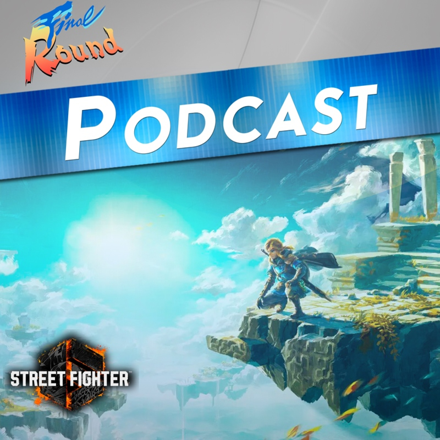 Final Round #224 - Street Fighter VI y TLOZ Tears of Kingdom episode artwork