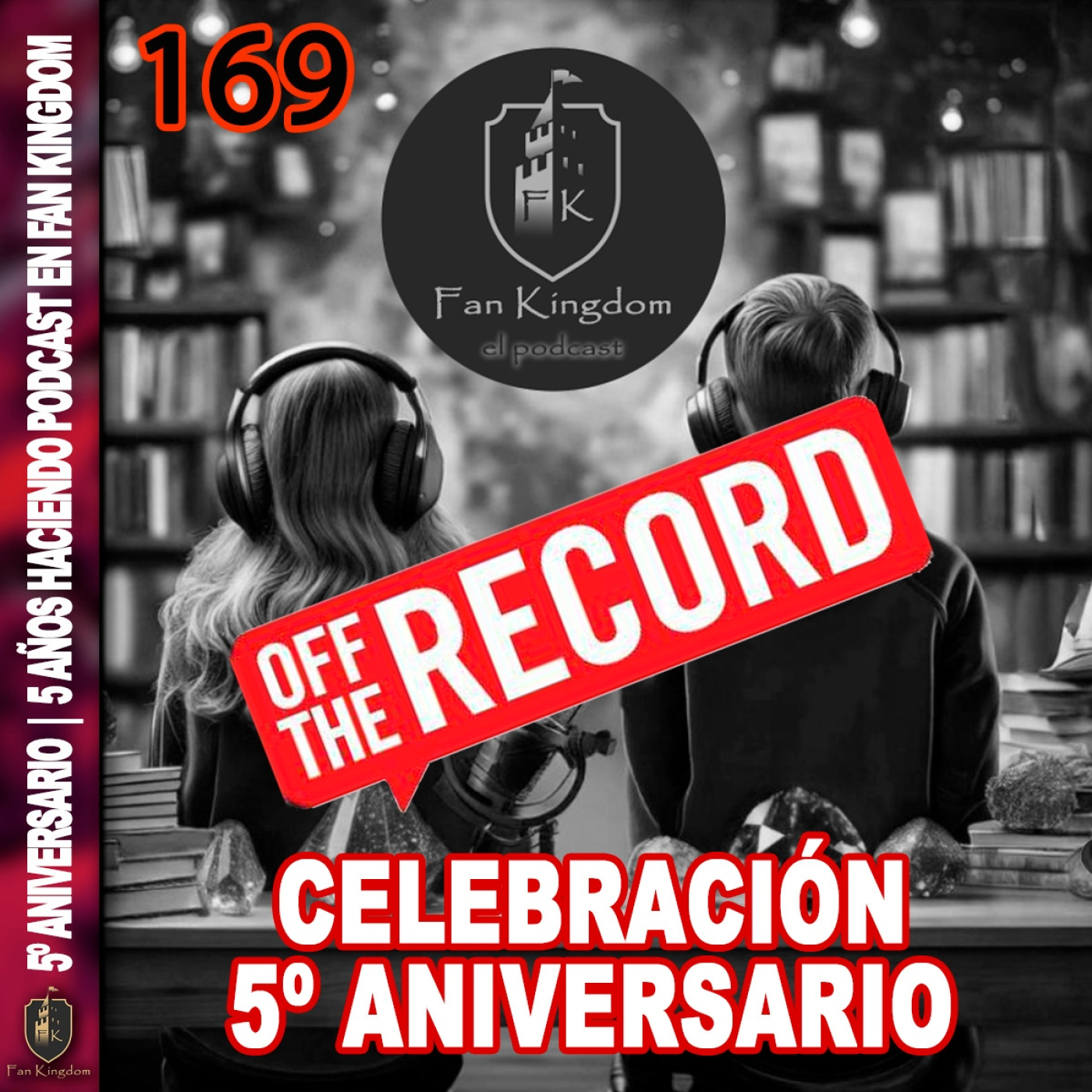 EPISODIO 5º ANIVERSARIO 5 AÑOS HACIENDO PODCAST, NOVEDADES Y PROXIMOS PROYECTOS OFF THE RECORD - Episodio exclusivo para mecenas
