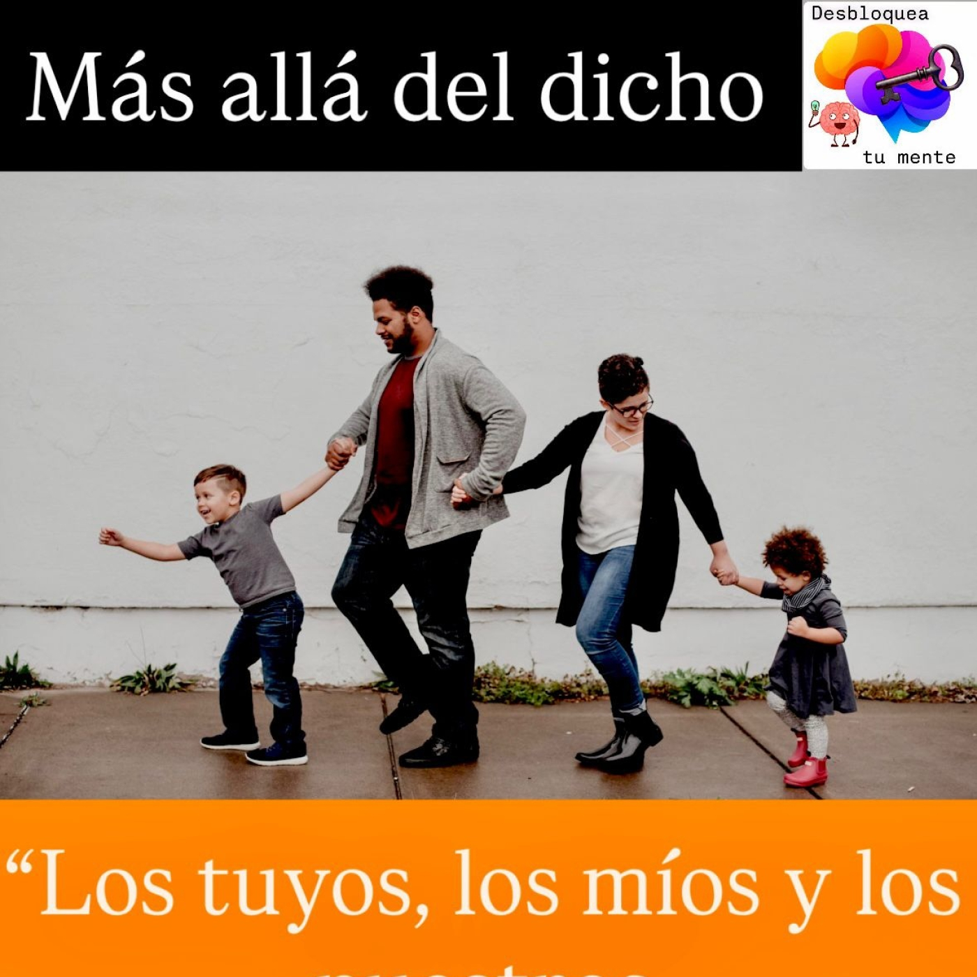 DESBLOQUEA TU MENTE_Más alla del Los tuyos, los míos y los nuestros. episode artwork