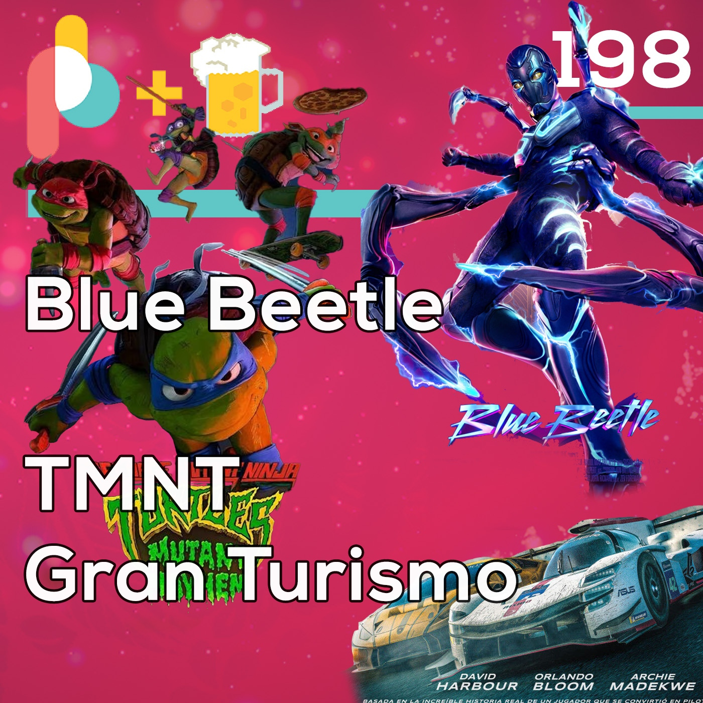 Pixelbits con cerveza 198: Mucho cine! Blue Beetle! TMNT Caos Mutante! Gran Turismo!